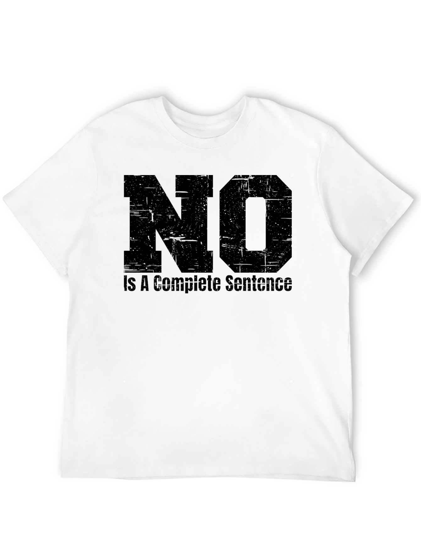 No Is A Complete Sentence - Funny T-Shirt
