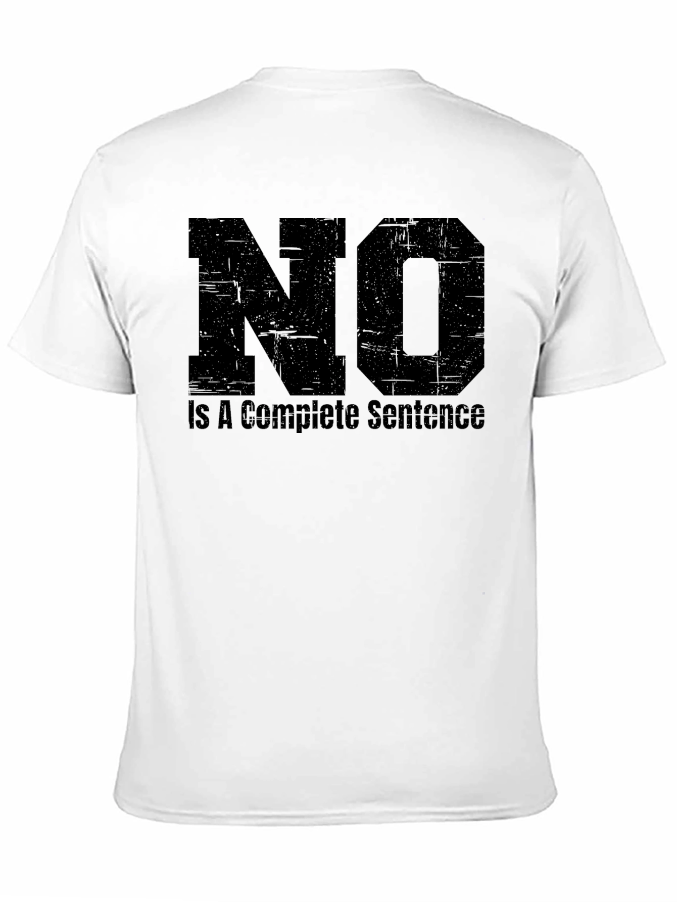 No Is A Complete Sentence - Funny T-Shirt