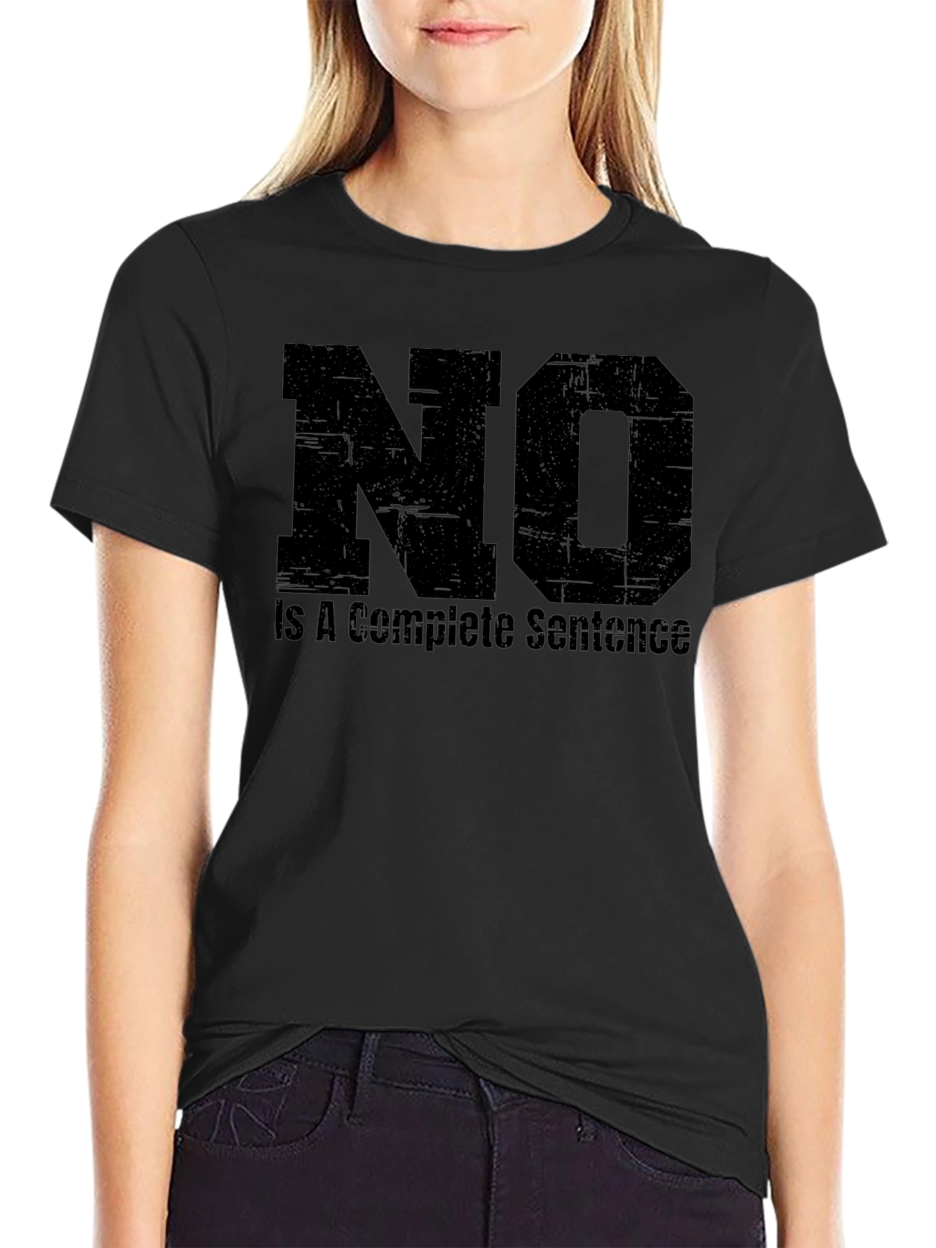 No Is A Complete Sentence - Funny T-Shirt