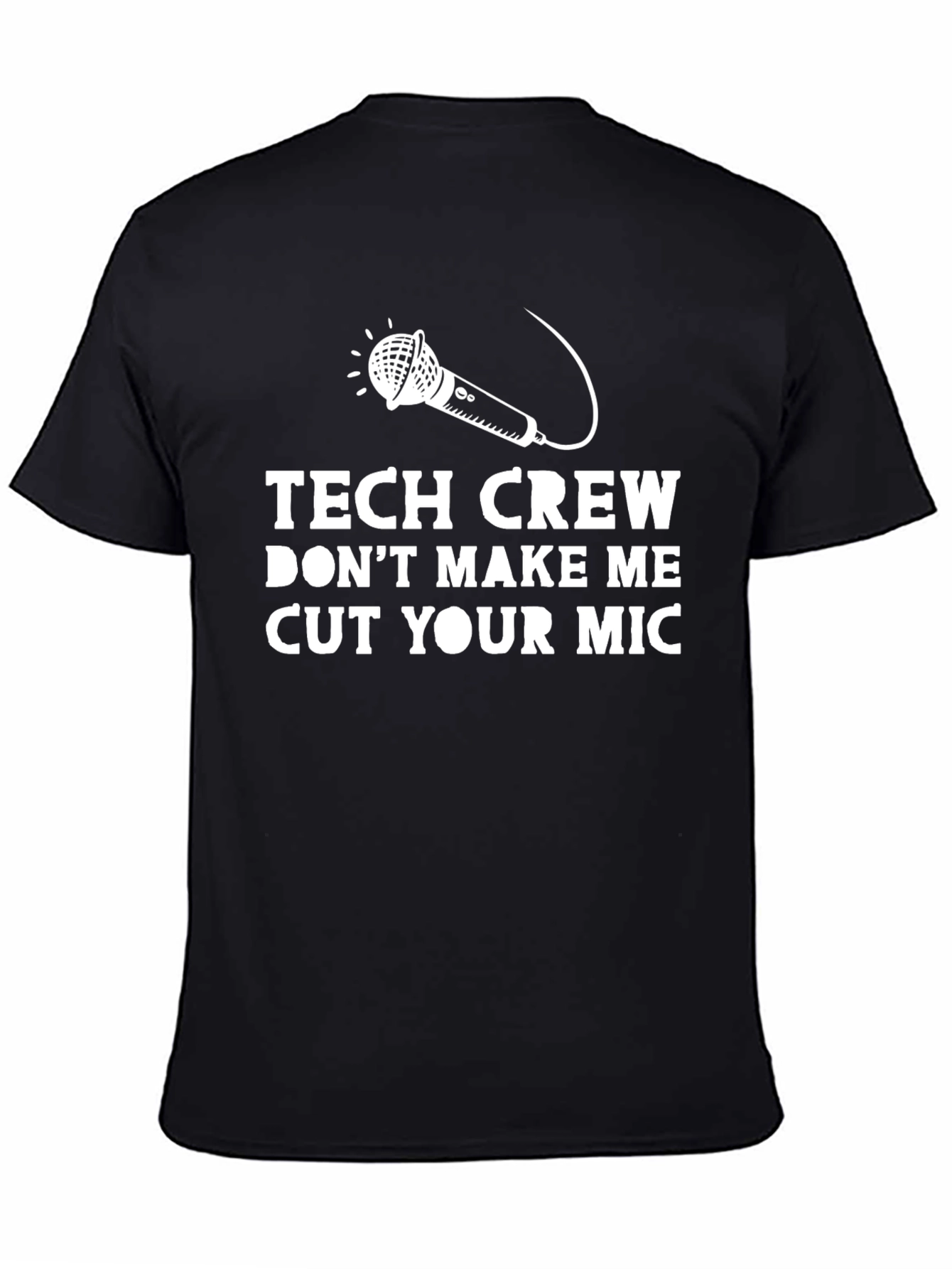 Tech Crew Dont Make Me Cut Your Mic T-Shirt