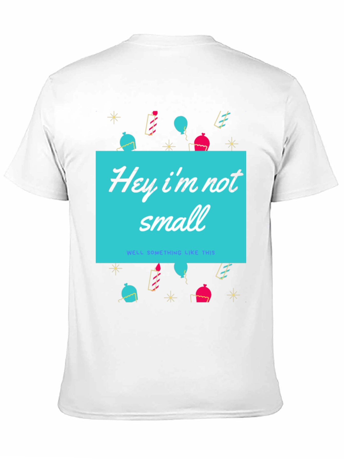 Funny Height T-Shirt - Hey Im Not Small