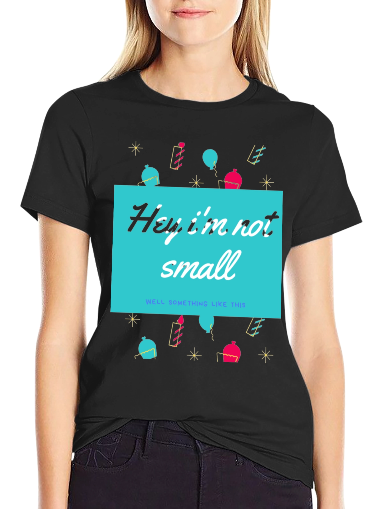 Funny Height T-Shirt - Hey Im Not Small