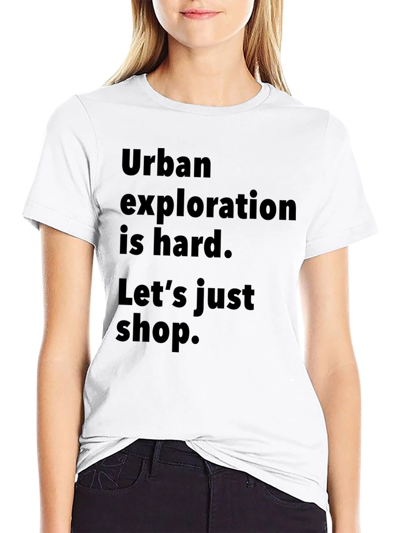 Urban Exploration T-Shirt: Lets Just Shop