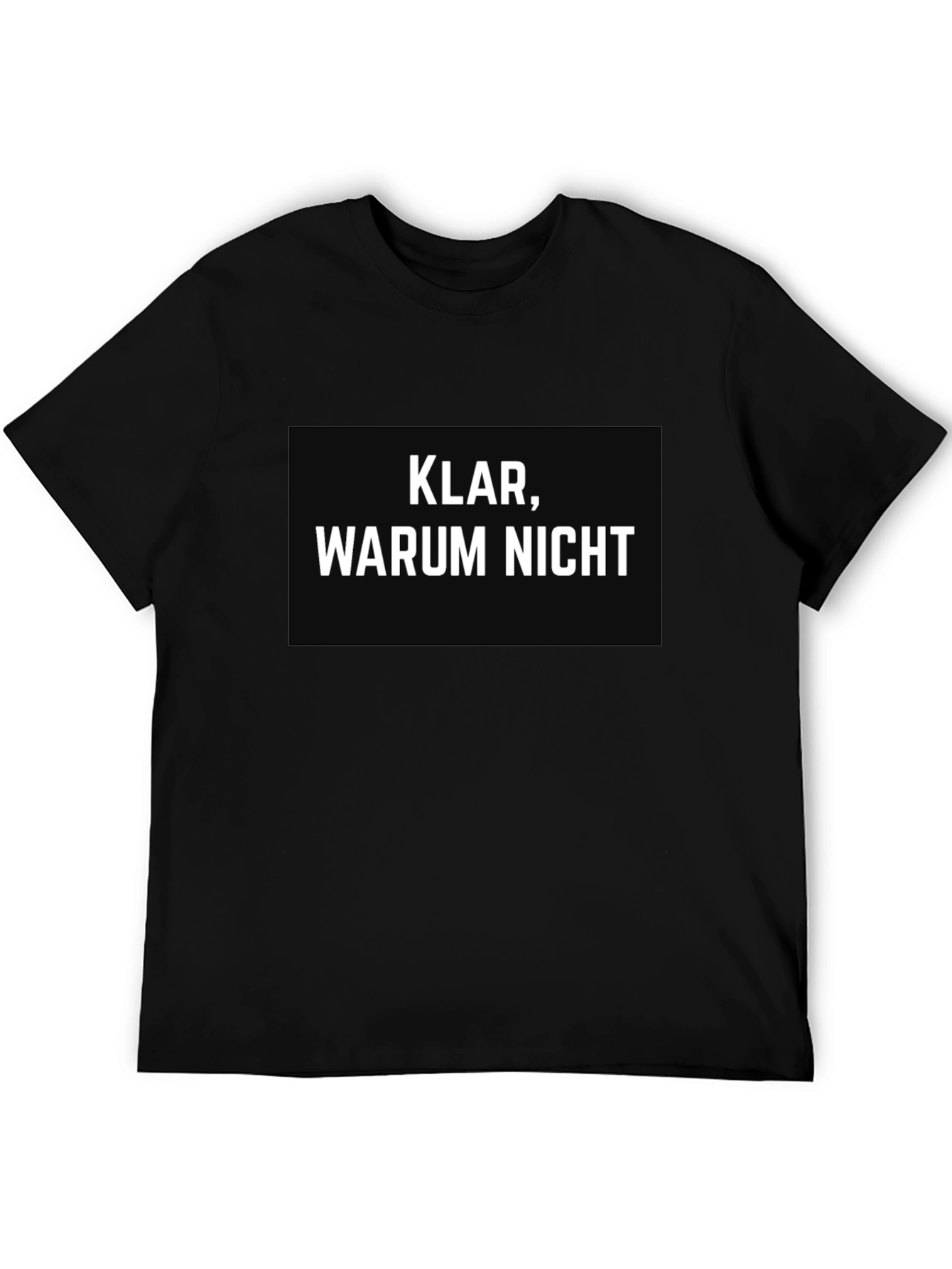 Klar Warum Nicht? German Slogan Black T-Shirt