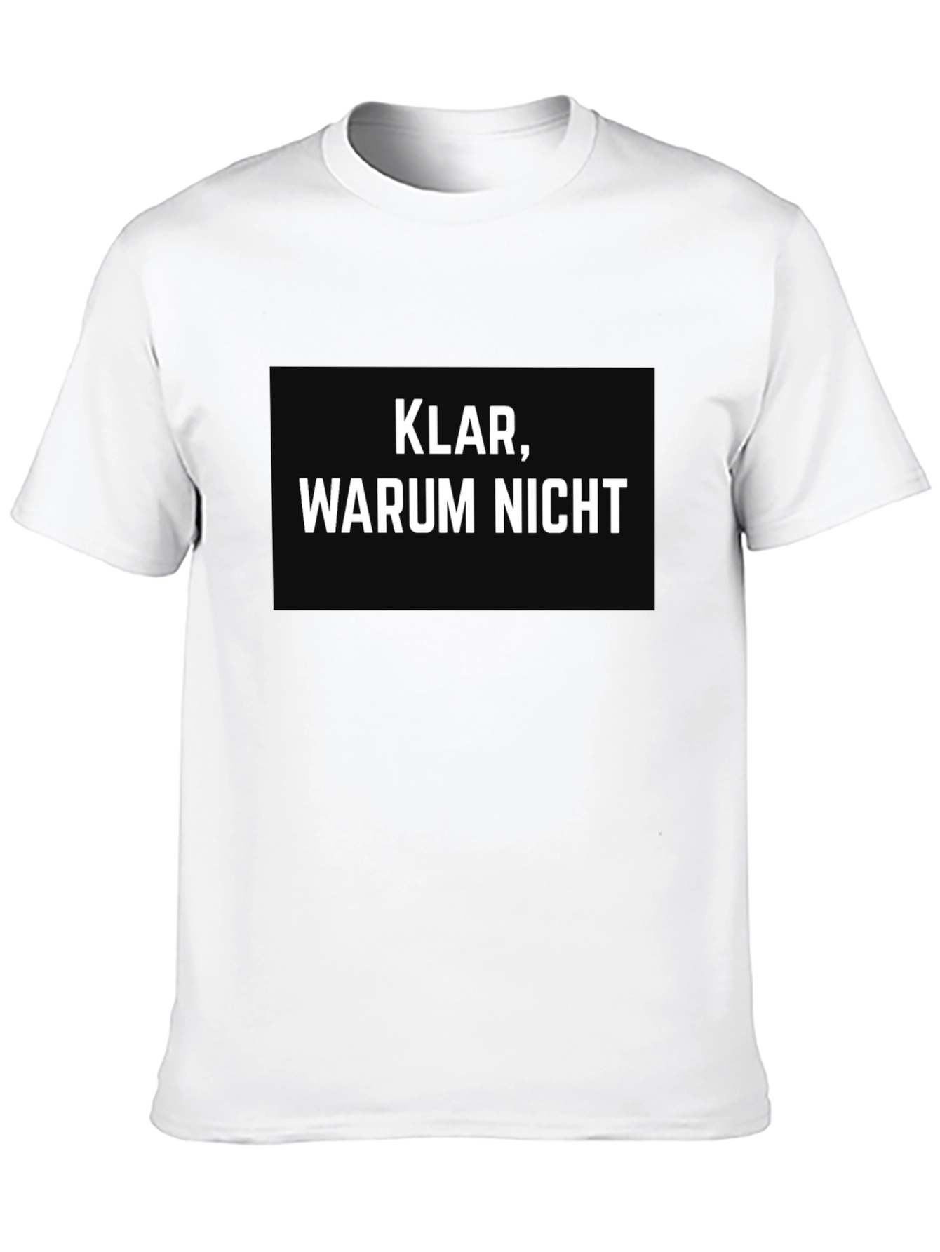Klar Warum Nicht? German Slogan Black T-Shirt