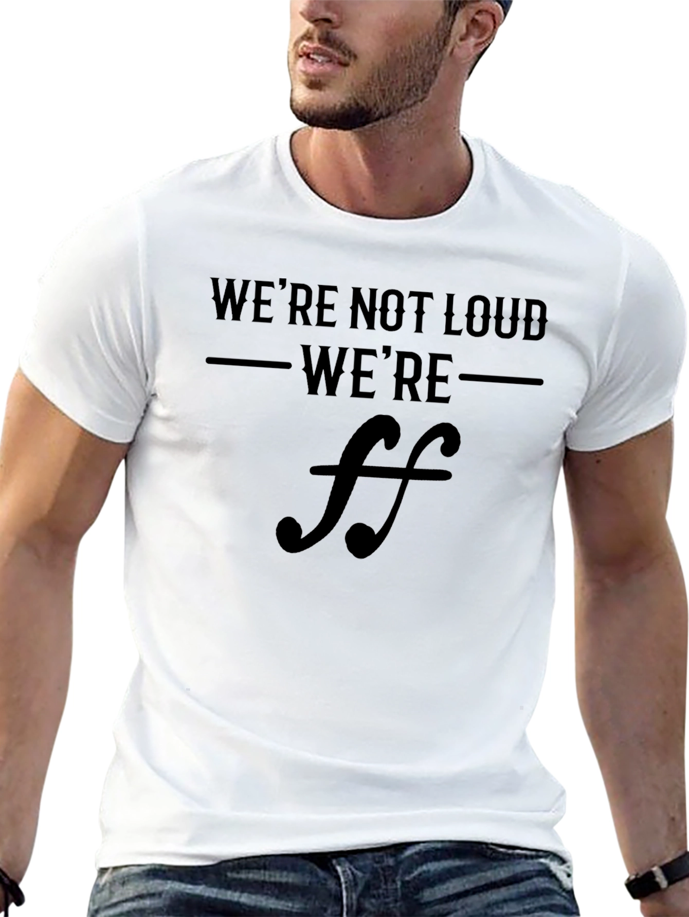 Were Not Loud Were Fortissimo Music T-Shirt