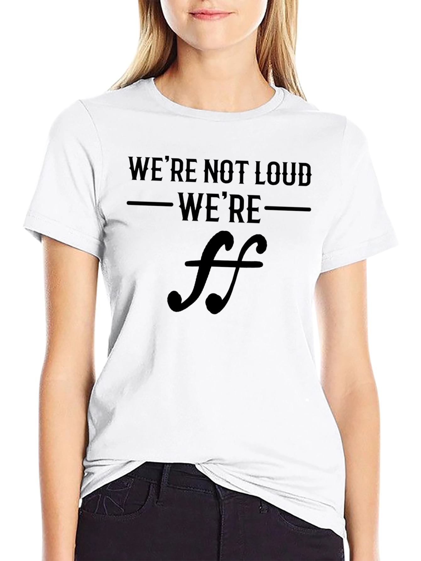 Were Not Loud Were Fortissimo Music T-Shirt