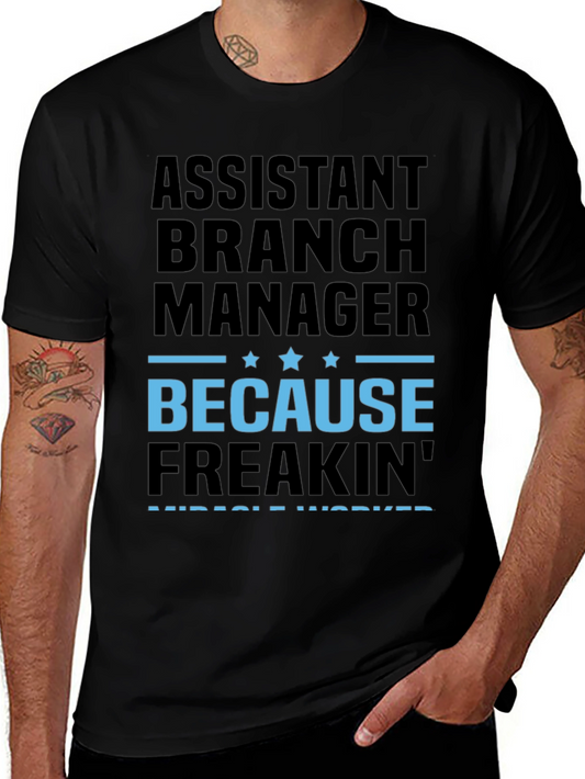 Assistant Branch Manager Because Freakin Miracle Worker T-Shirt