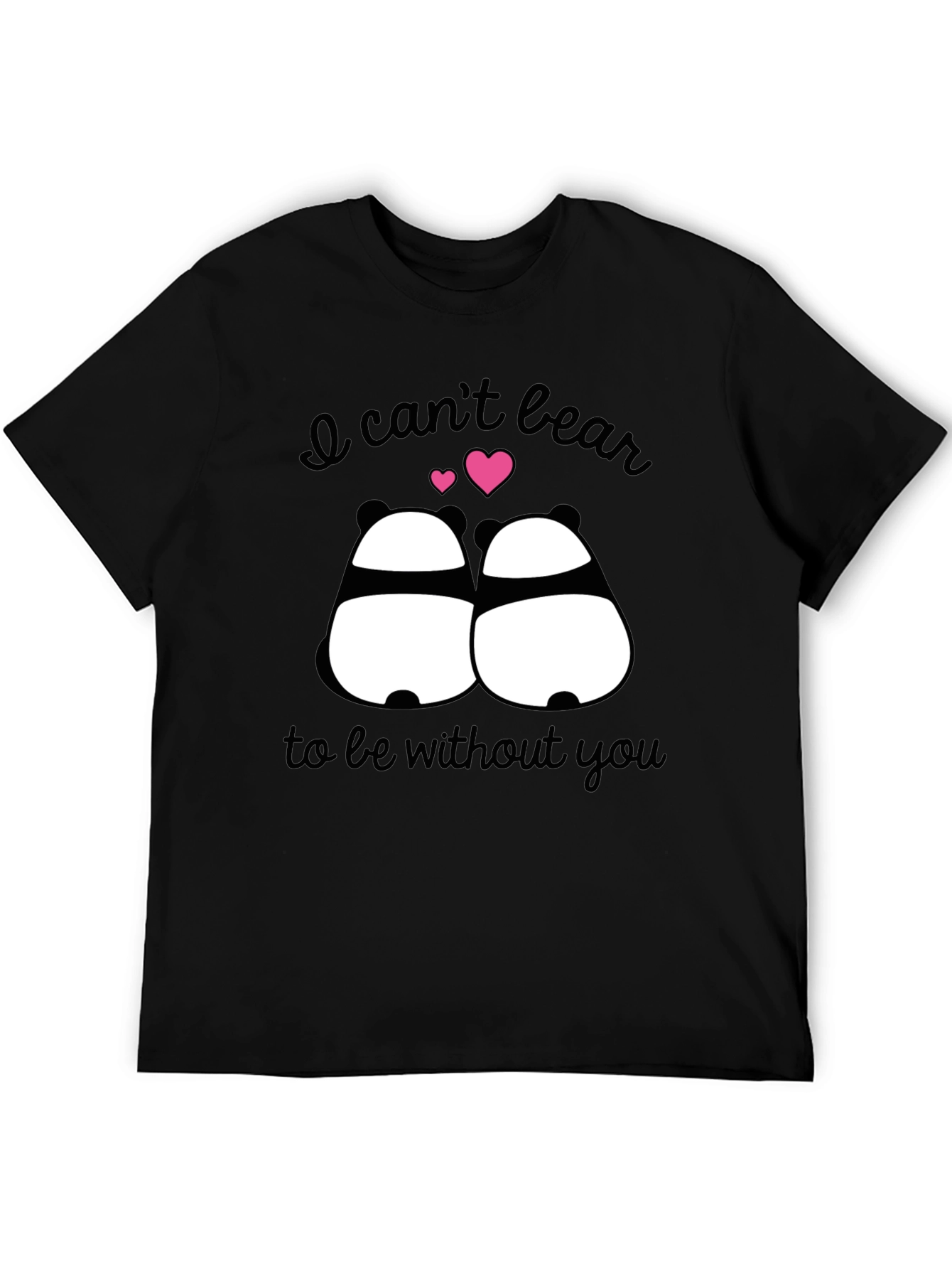 I Cant Bear to Be Without You Panda T-Shirt