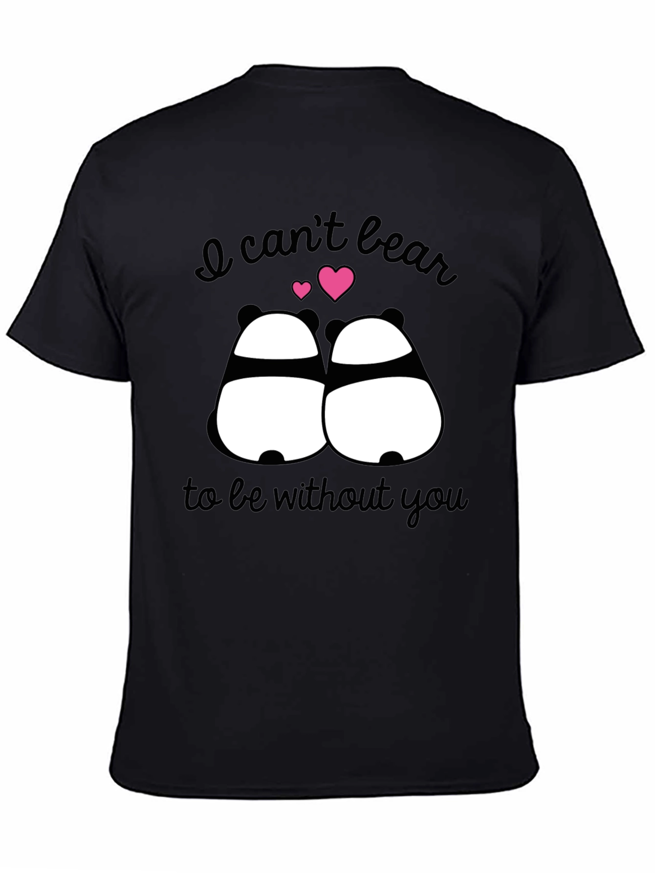 I Cant Bear to Be Without You Panda T-Shirt