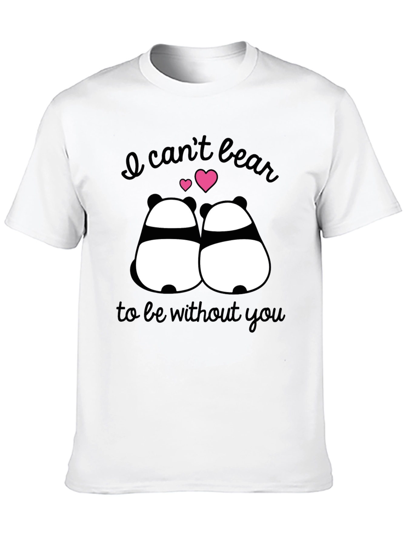 I Cant Bear to Be Without You Panda T-Shirt