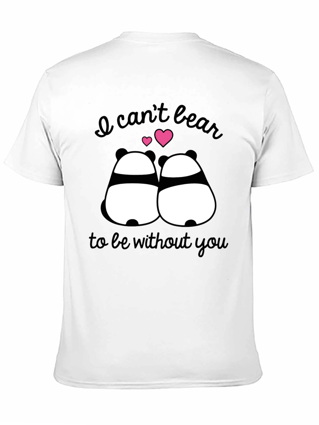 I Cant Bear to Be Without You Panda T-Shirt