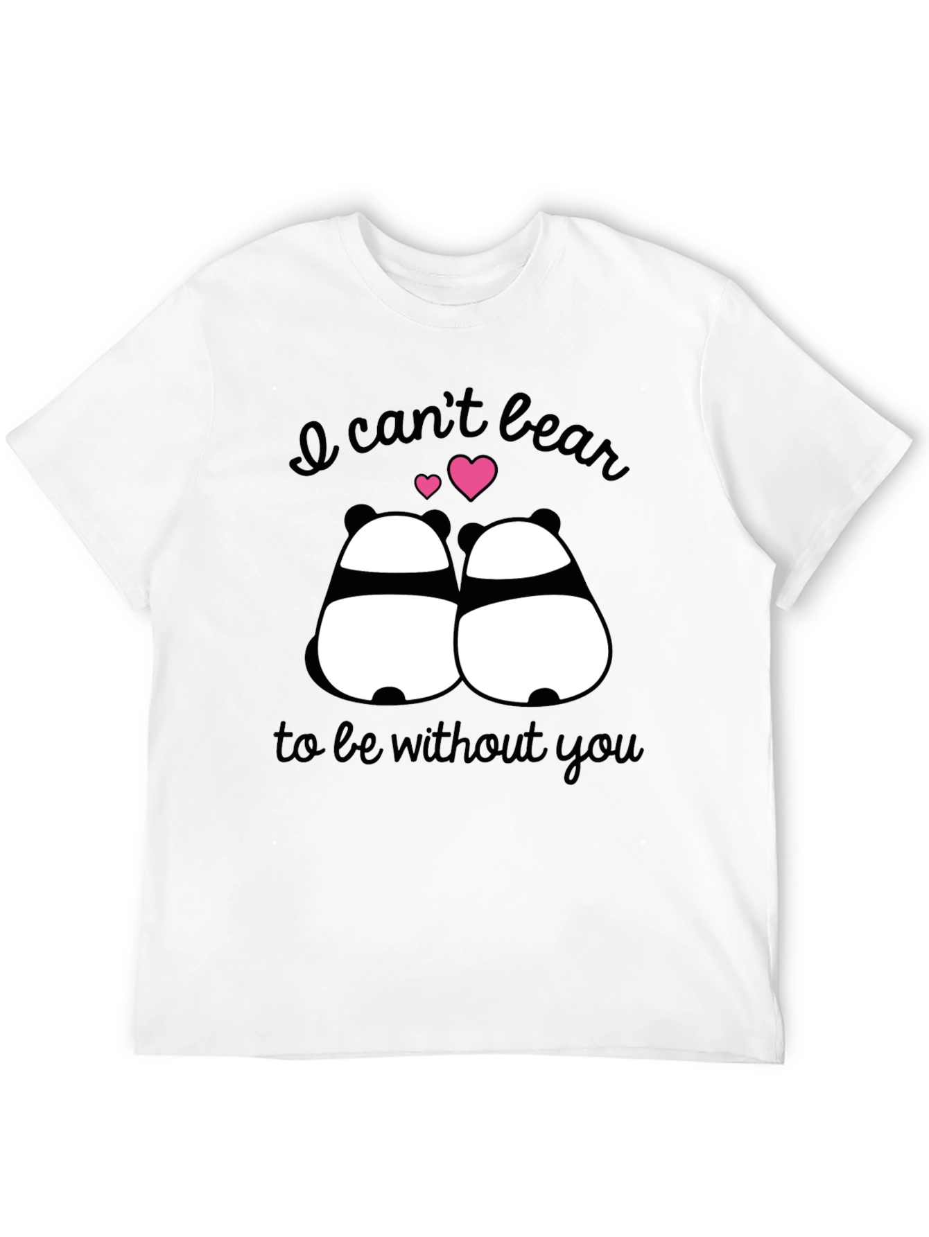 I Cant Bear to Be Without You Panda T-Shirt