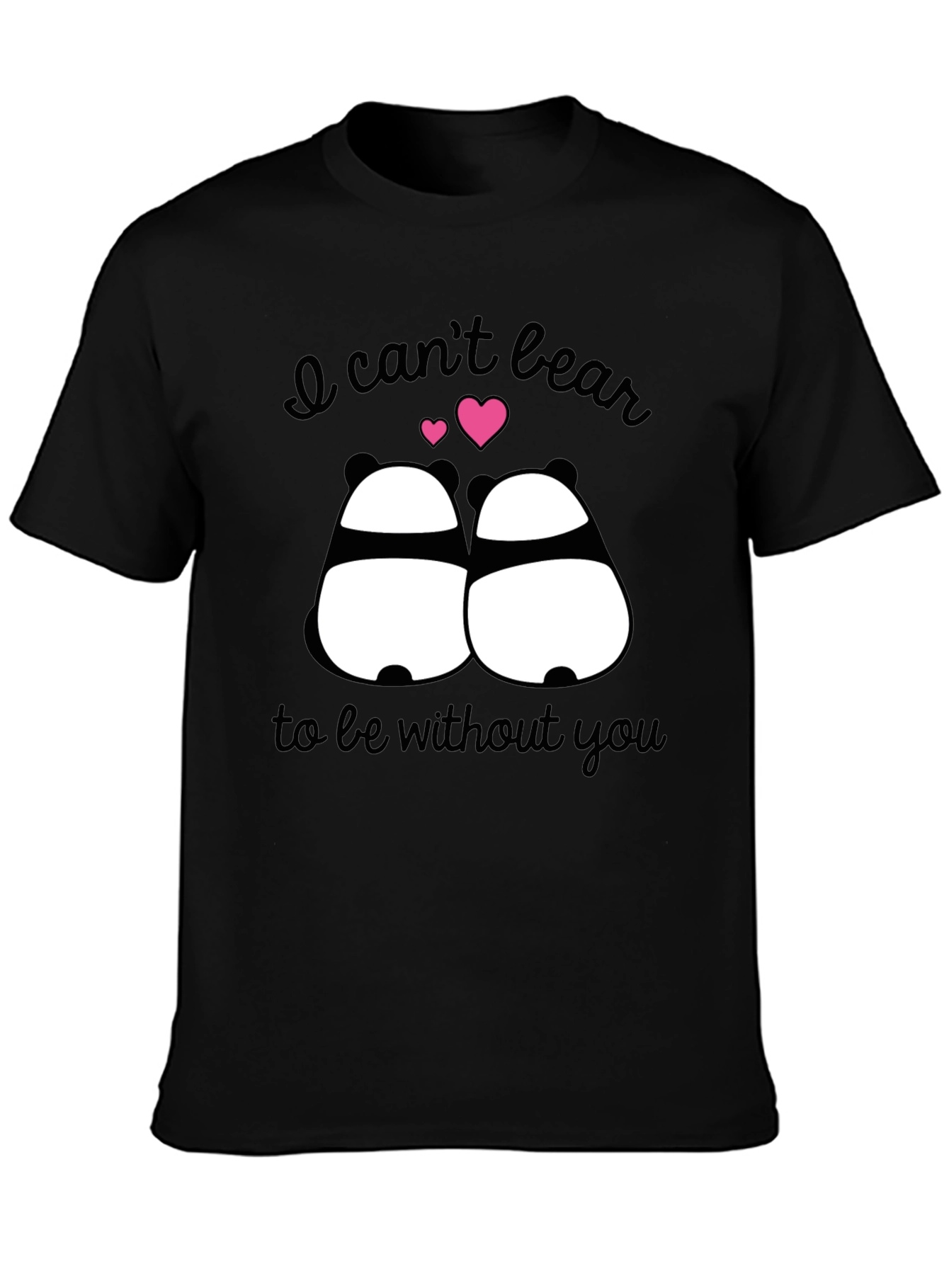 I Cant Bear to Be Without You Panda T-Shirt