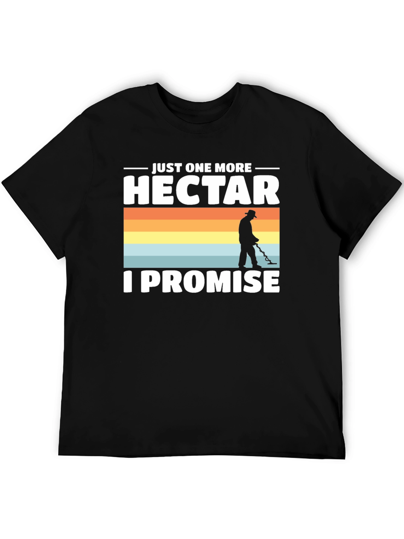 Just One More Hectar Metal Detecting T-Shirt