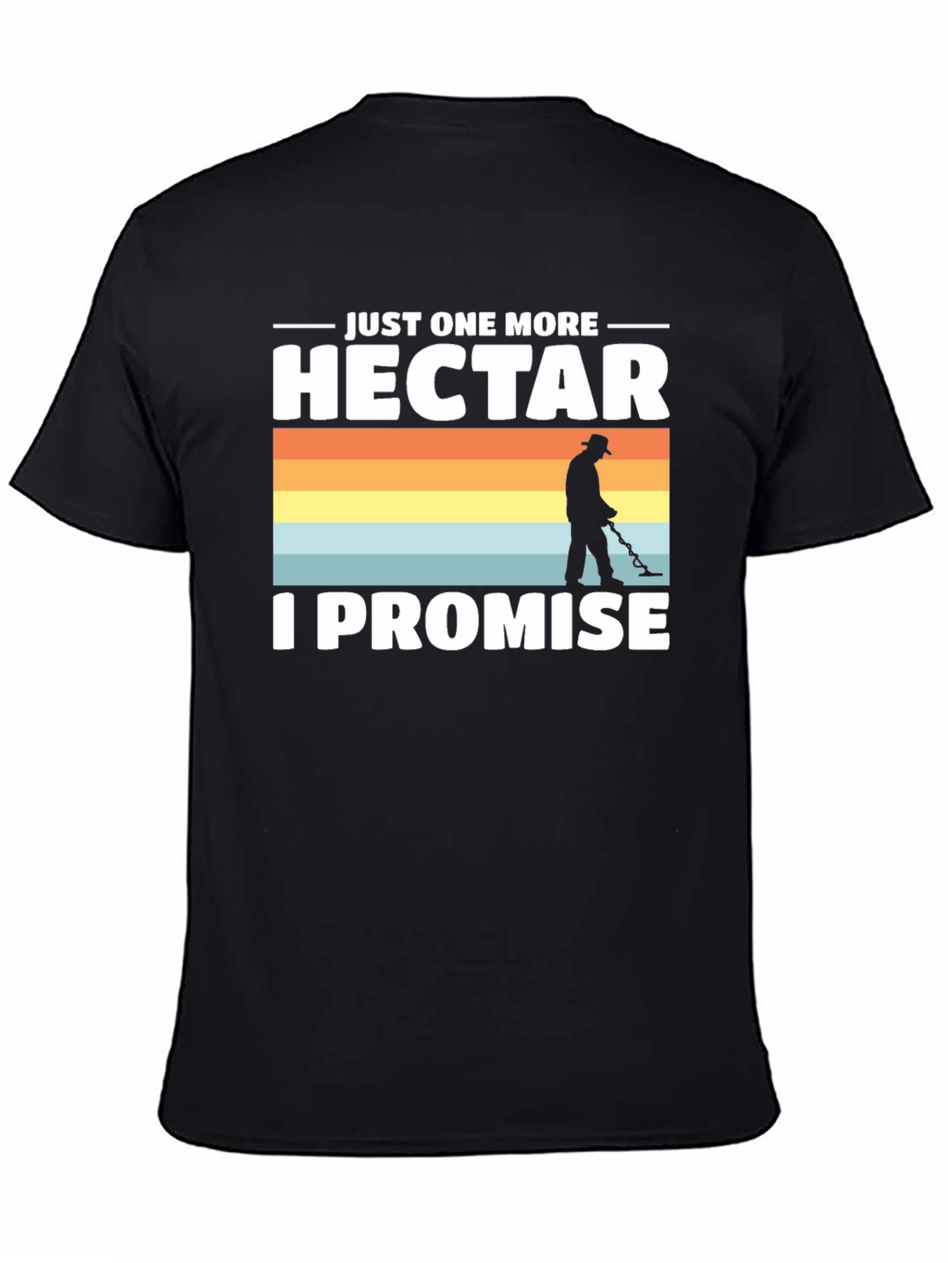 Just One More Hectar Metal Detecting T-Shirt
