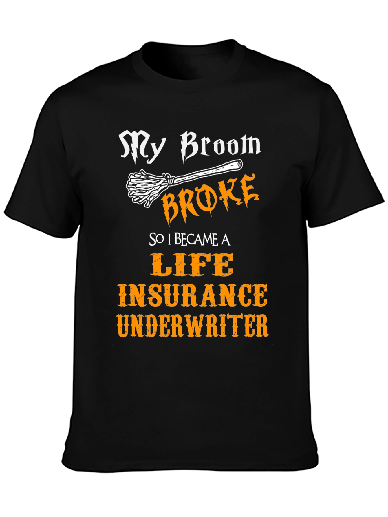 Funny Life Insurance Underwriter Broom T-Shirt