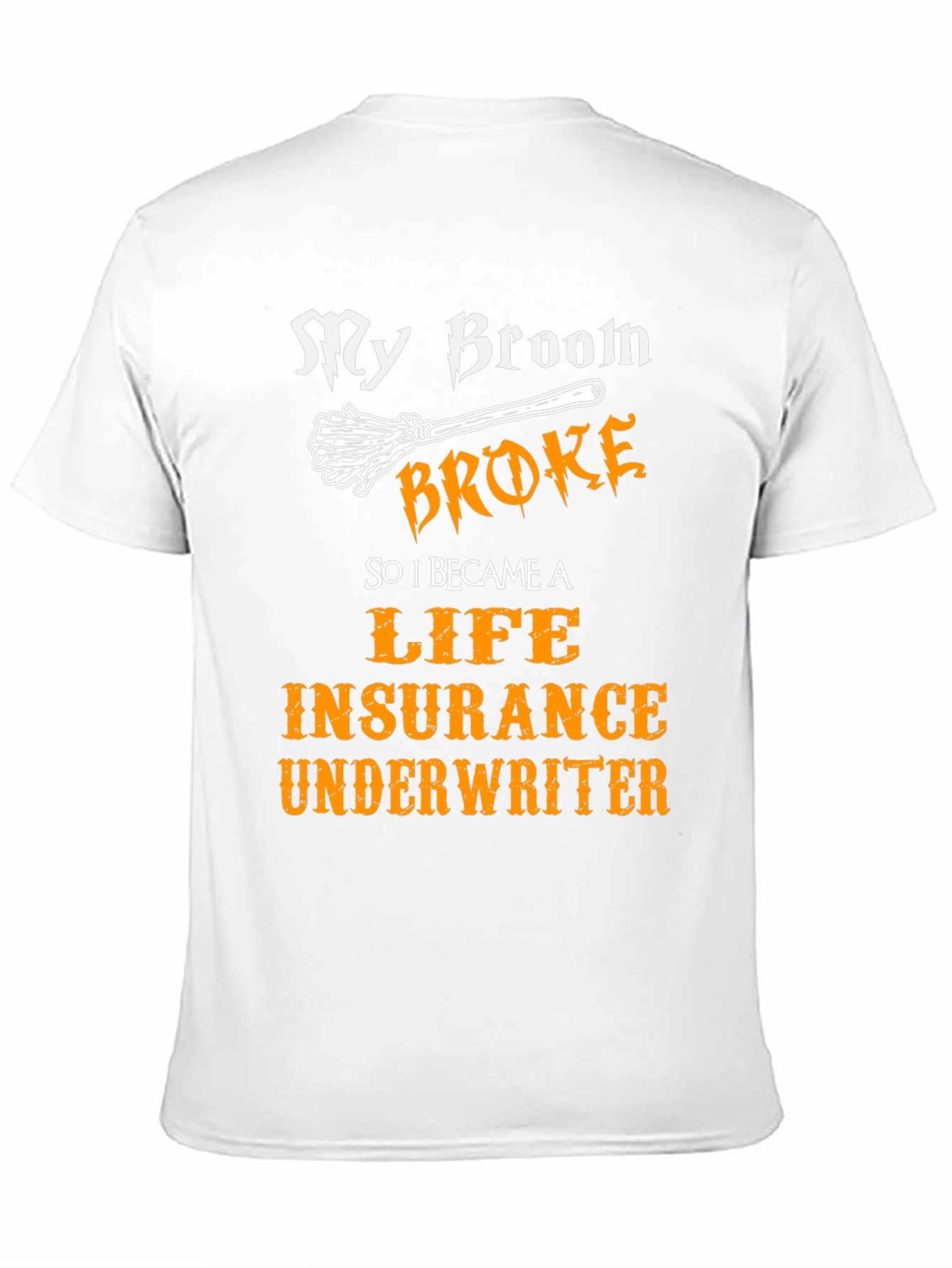 Funny Life Insurance Underwriter Broom T-Shirt