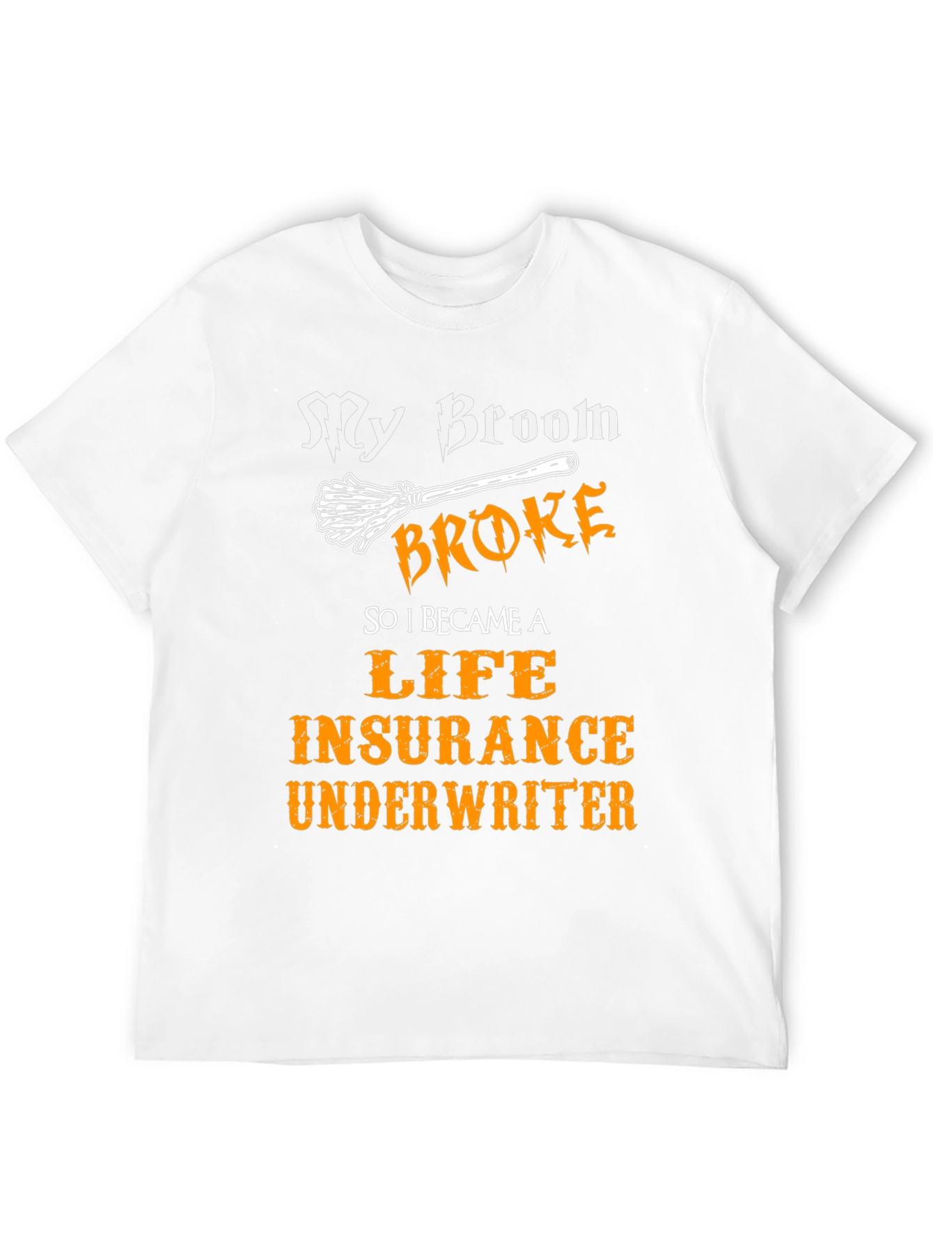 Funny Life Insurance Underwriter Broom T-Shirt