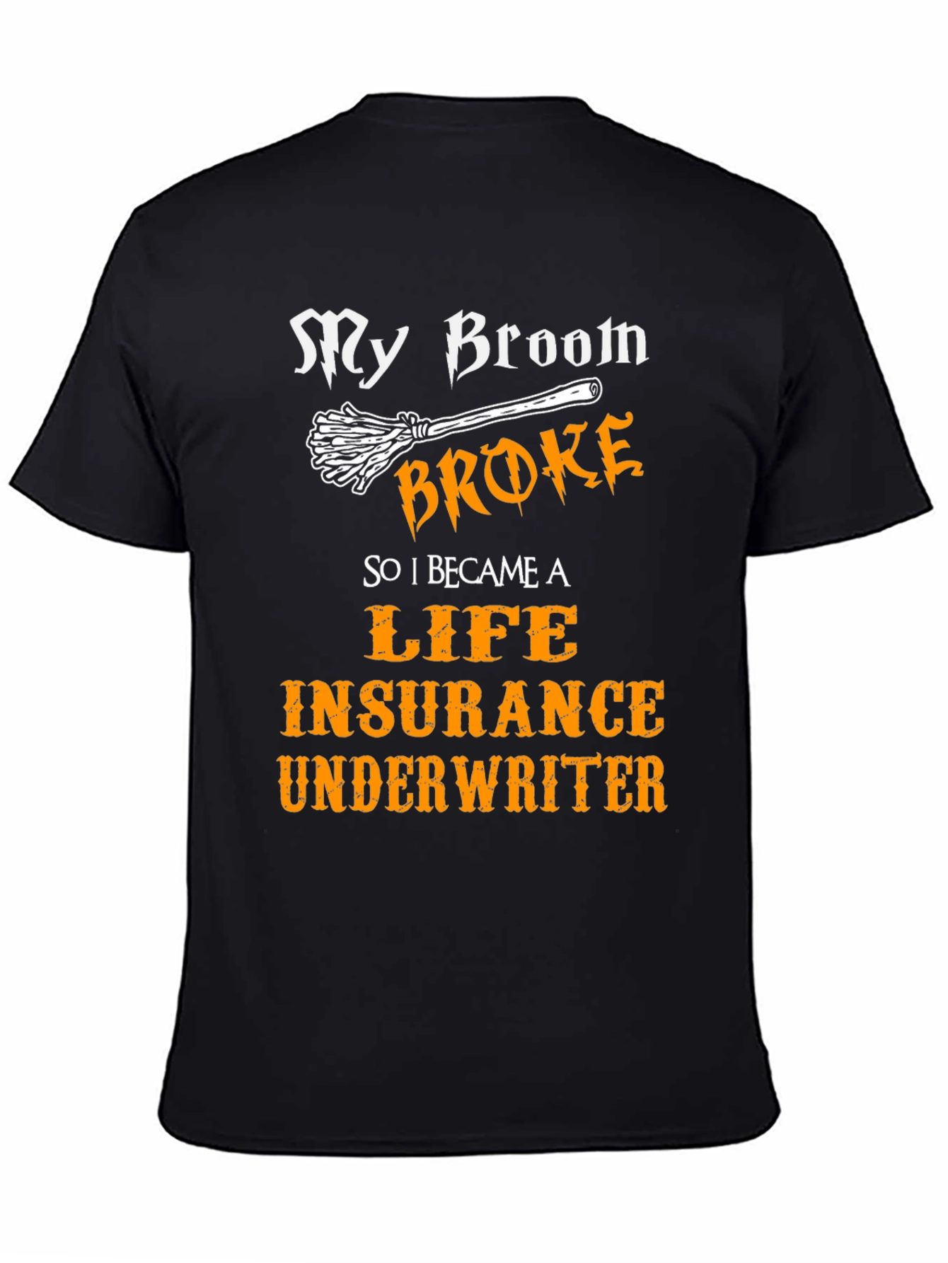 Funny Life Insurance Underwriter Broom T-Shirt