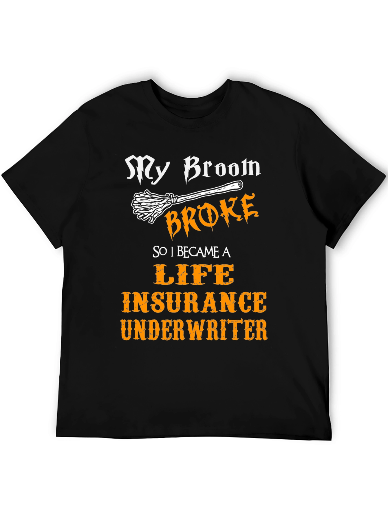 Funny Life Insurance Underwriter Broom T-Shirt