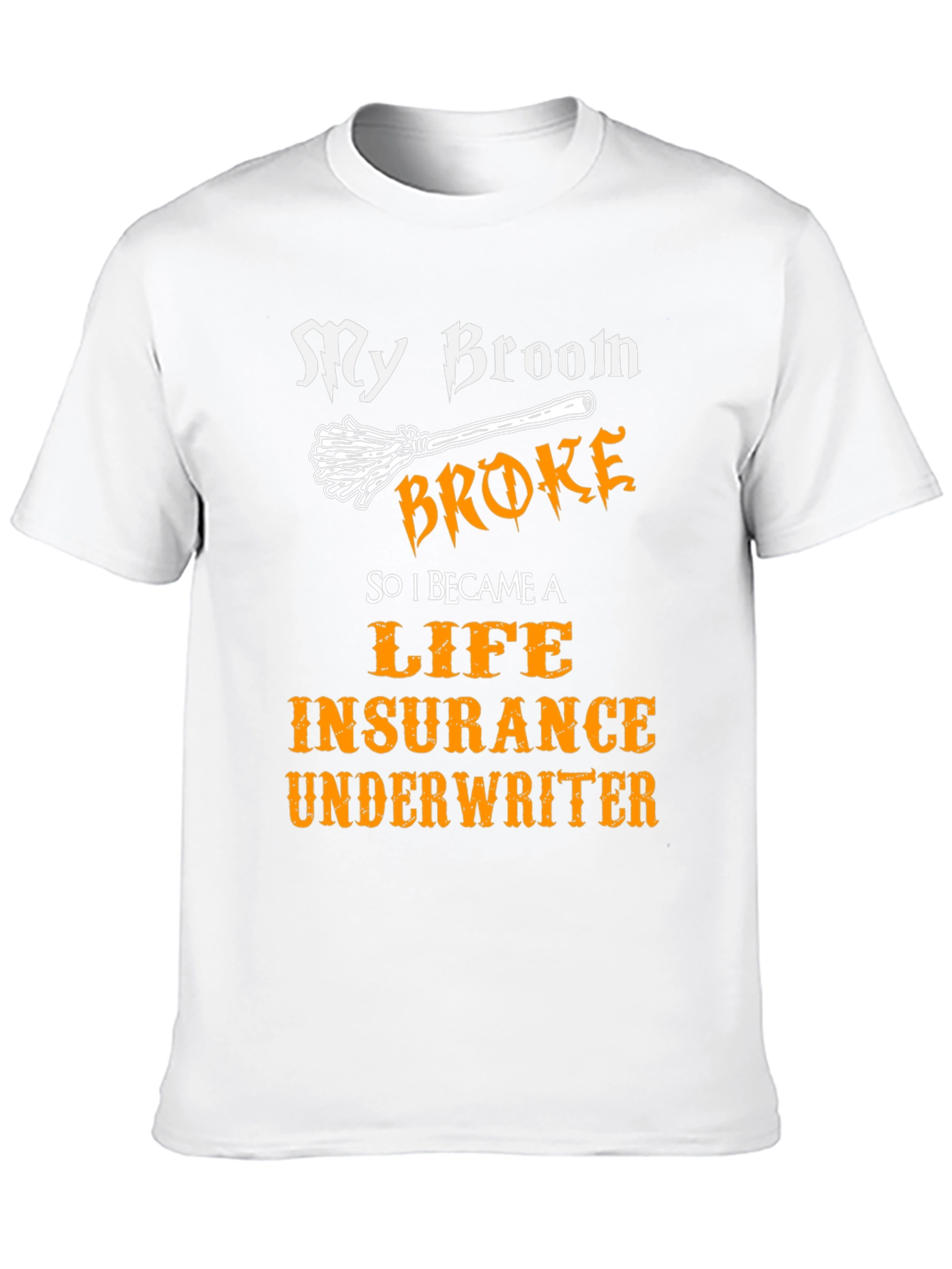 Funny Life Insurance Underwriter Broom T-Shirt