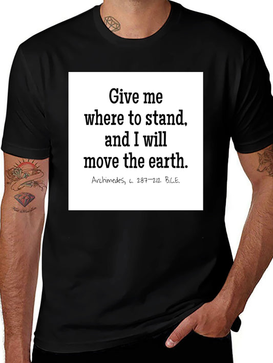 Archimedes Quote T-Shirt: Give Me Where to Stand