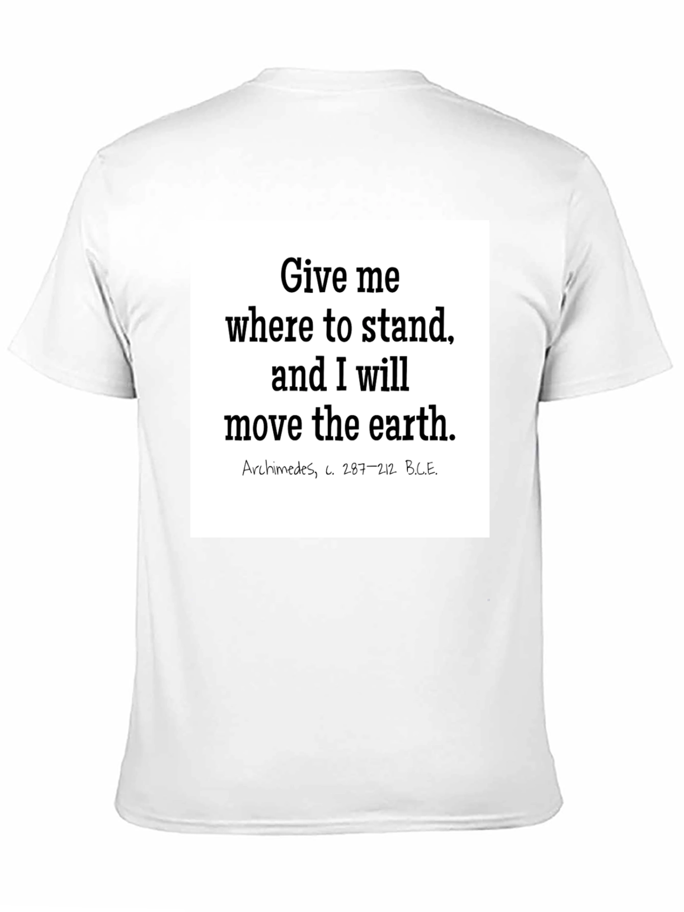 Archimedes Quote T-Shirt: Give Me Where to Stand
