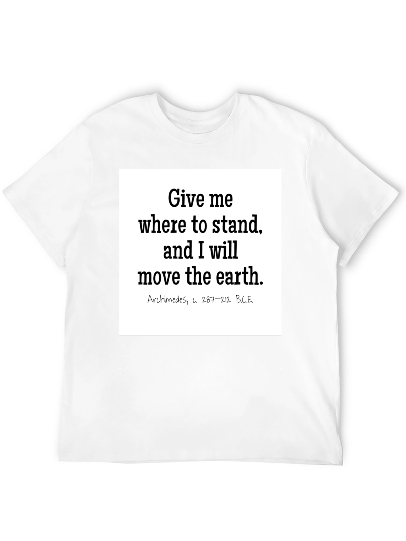 Archimedes Quote T-Shirt: Give Me Where to Stand
