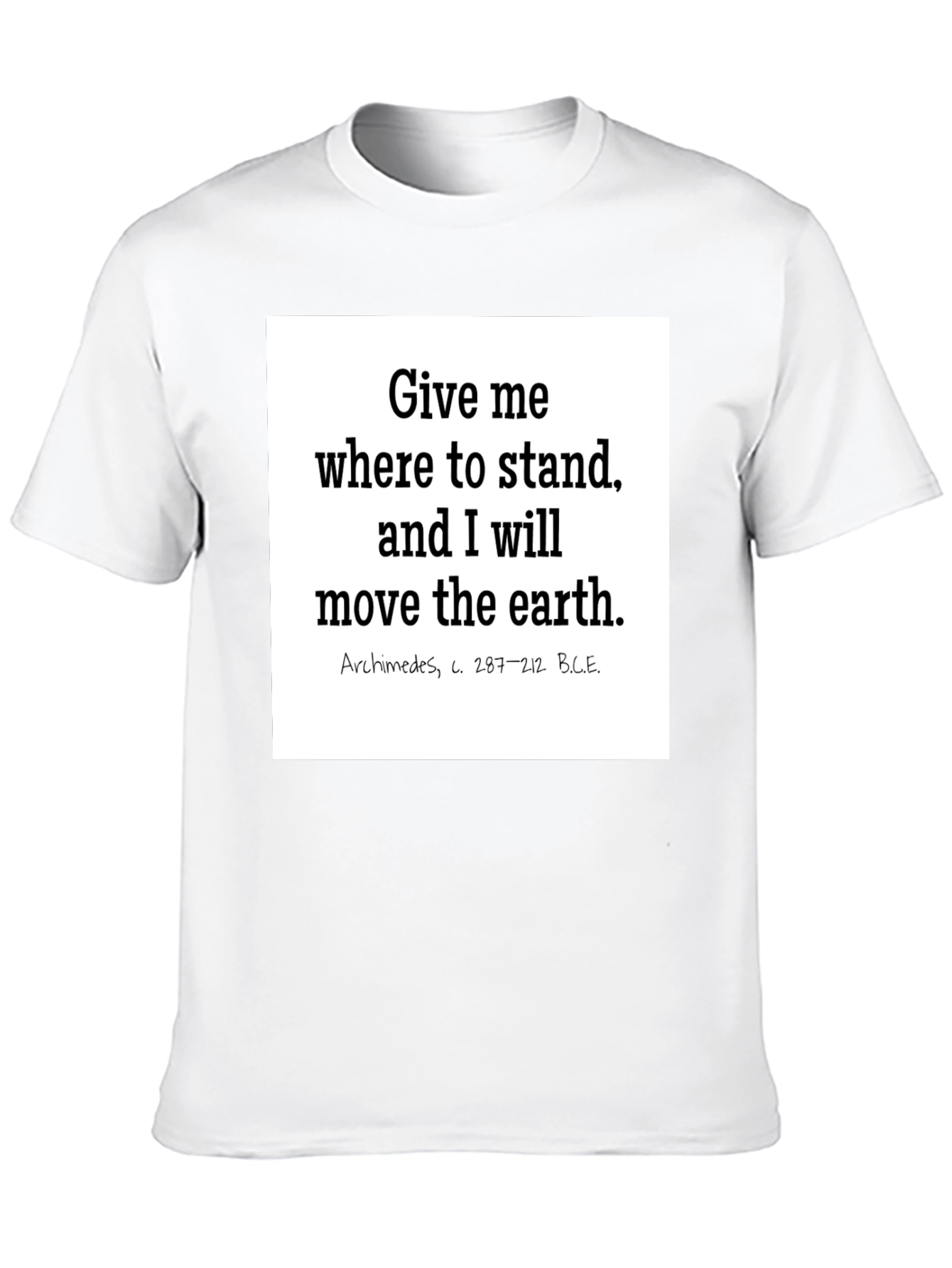 Archimedes Quote T-Shirt: Give Me Where to Stand