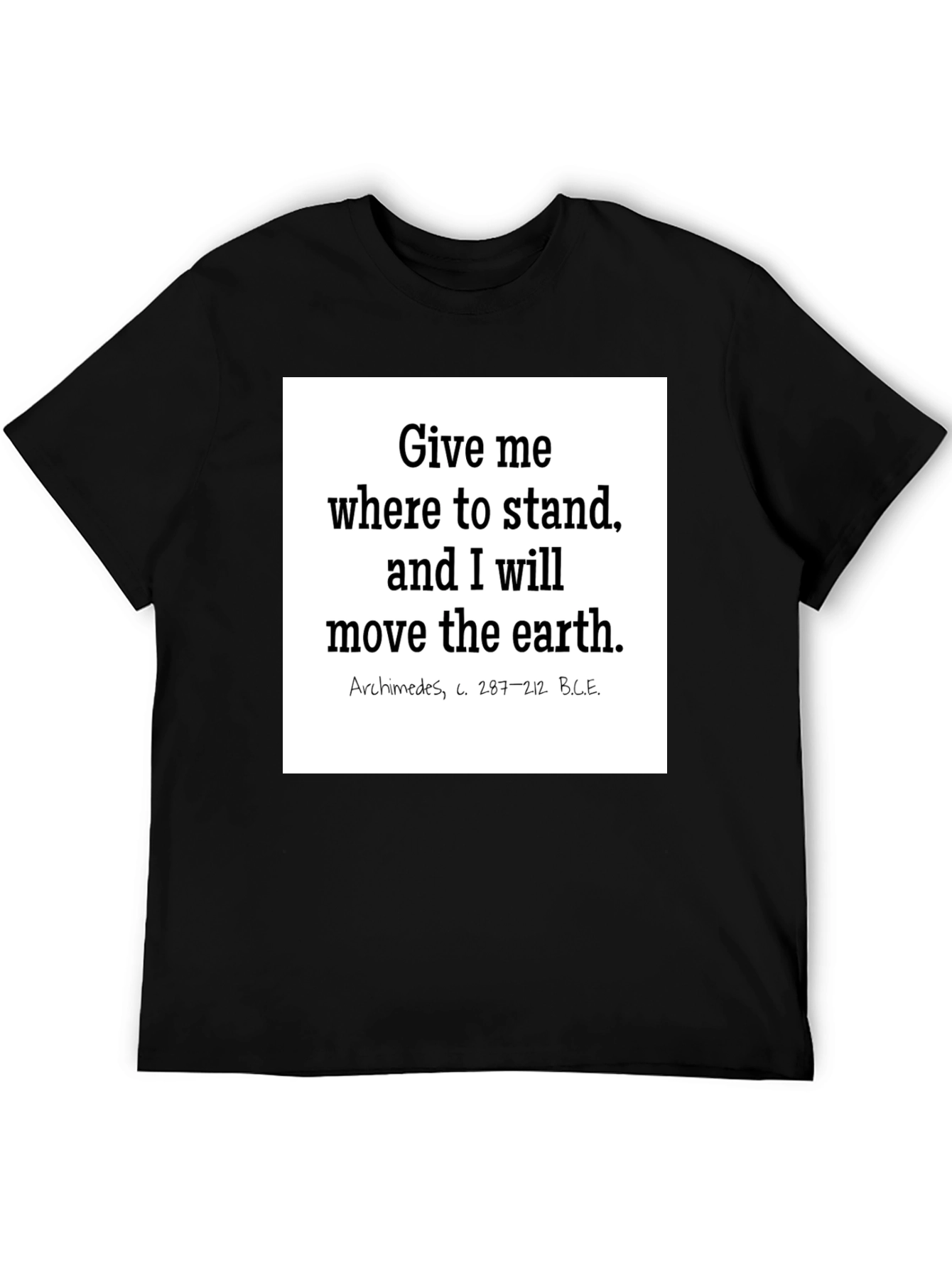 Archimedes Quote T-Shirt: Give Me Where to Stand