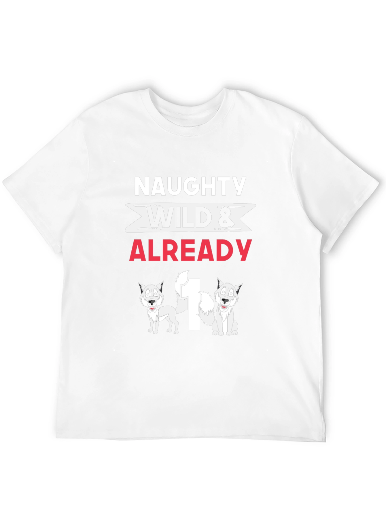 Naughty Wild & Already 1 T-Shirt