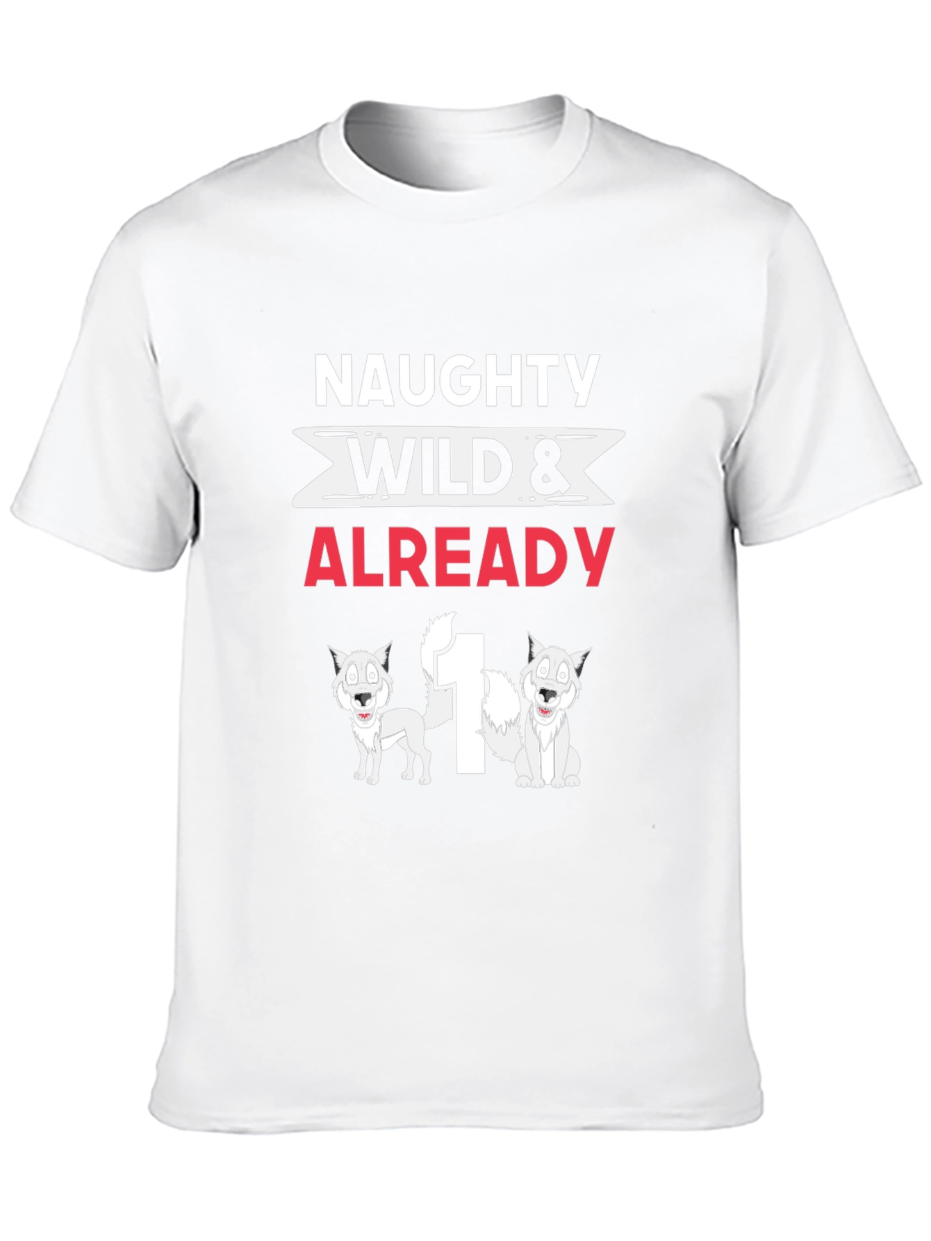 Naughty Wild & Already 1 T-Shirt