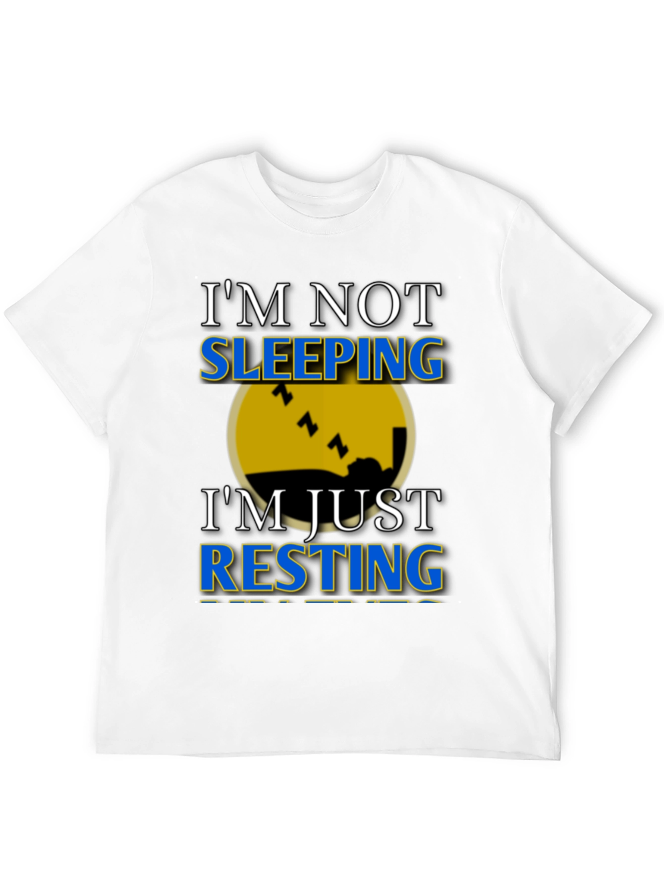 Im Not Sleeping Im Resting Graphic T-Shirt