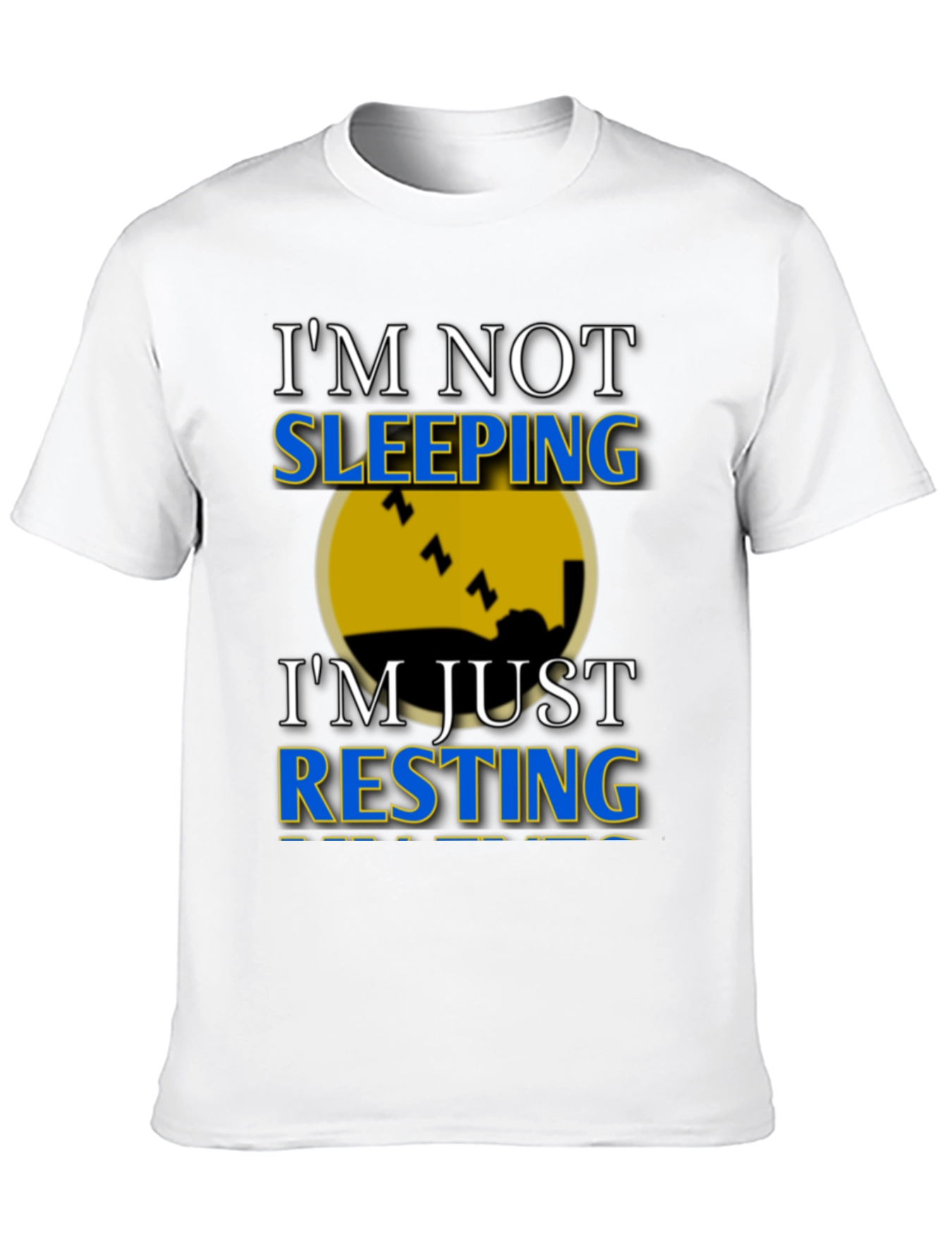 Im Not Sleeping Im Resting Graphic T-Shirt