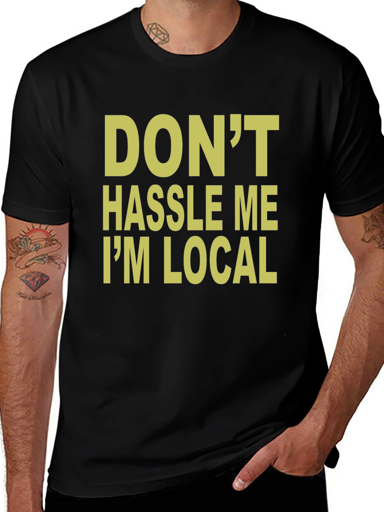 Dont Hassle Me Im Local T-Shirt