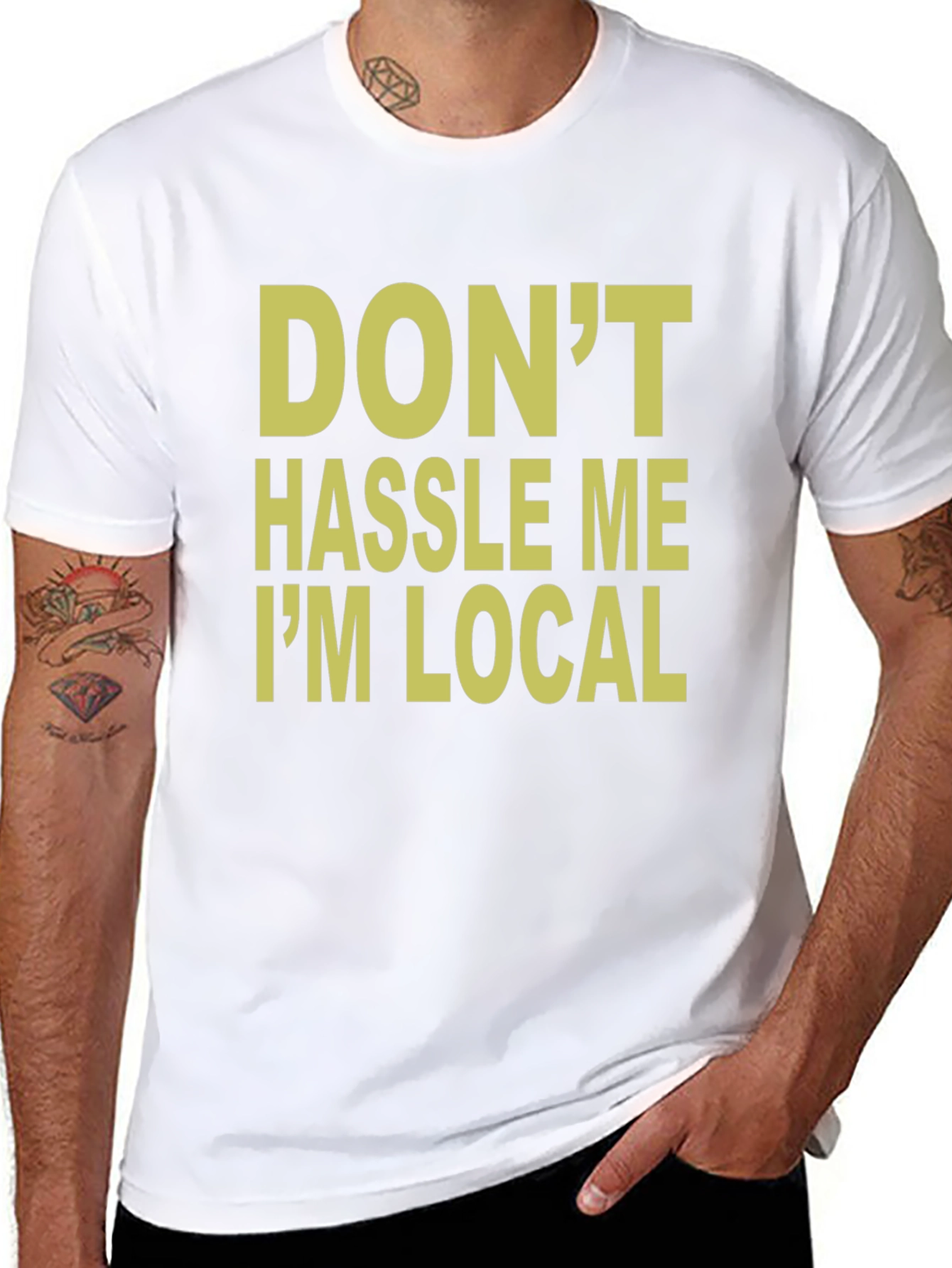 Dont Hassle Me Im Local T-Shirt