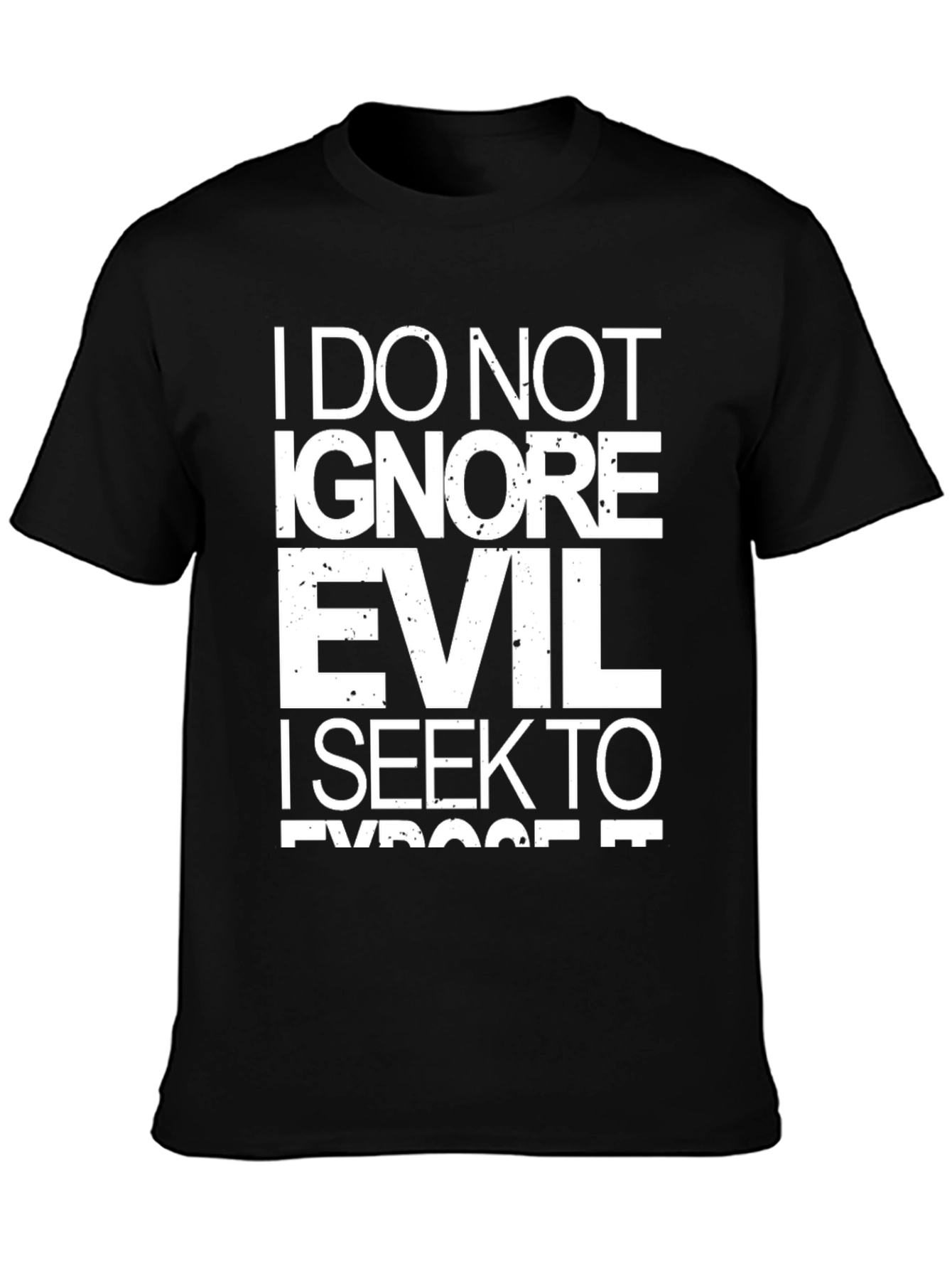 I Do Not Ignore Evil T-Shirt