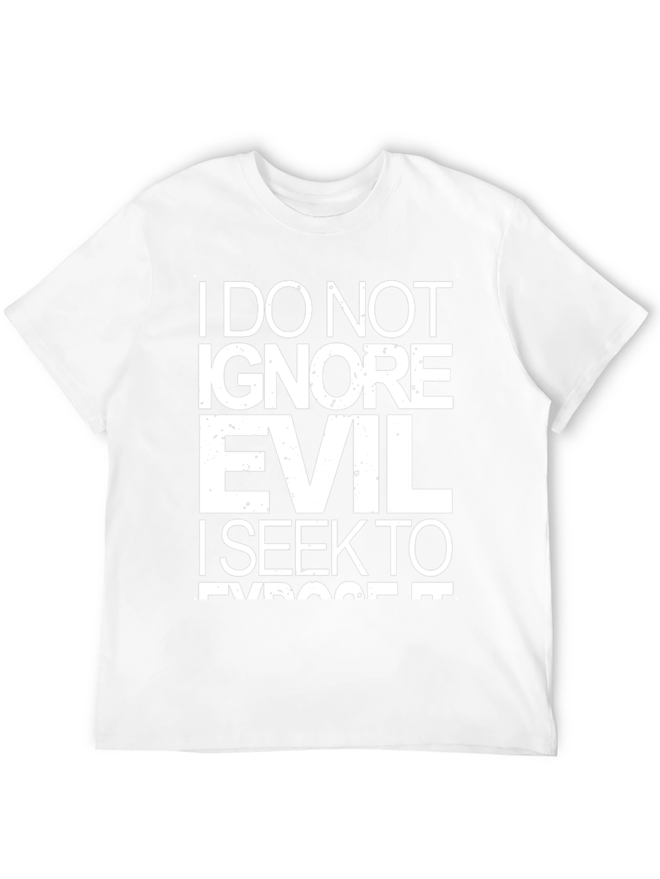 I Do Not Ignore Evil T-Shirt