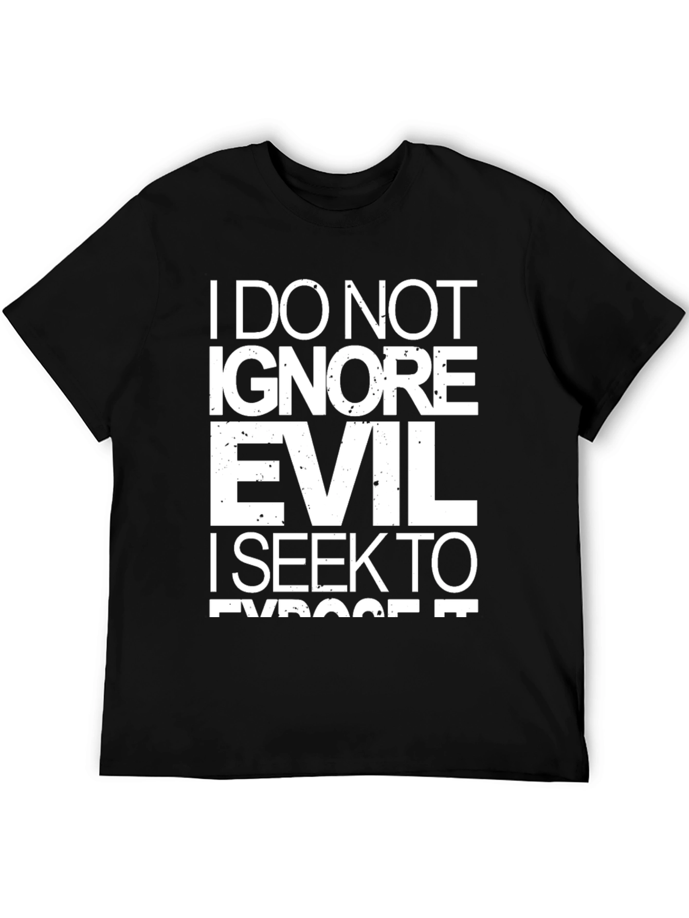 I Do Not Ignore Evil T-Shirt