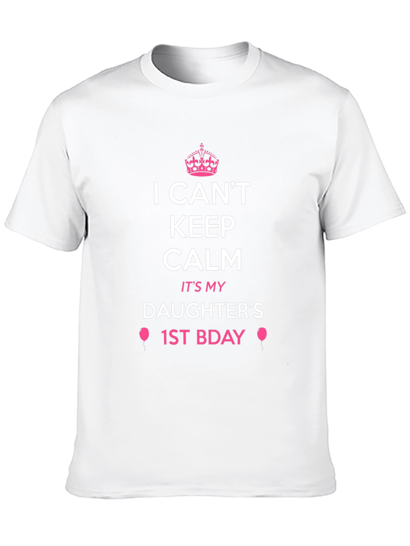 Daughters 1st Birthday T-Shirt - I Cant Keep Calm!