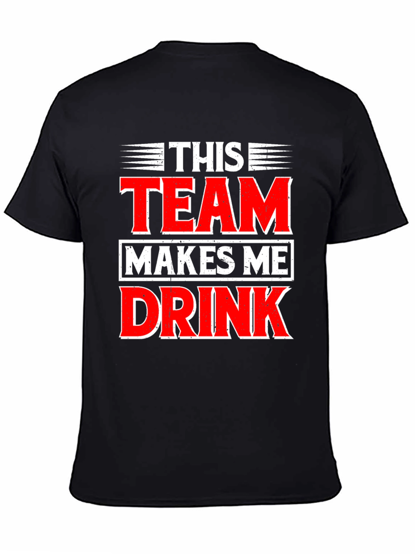 Funny This Team Makes Me Drink Graphic T-Shirt