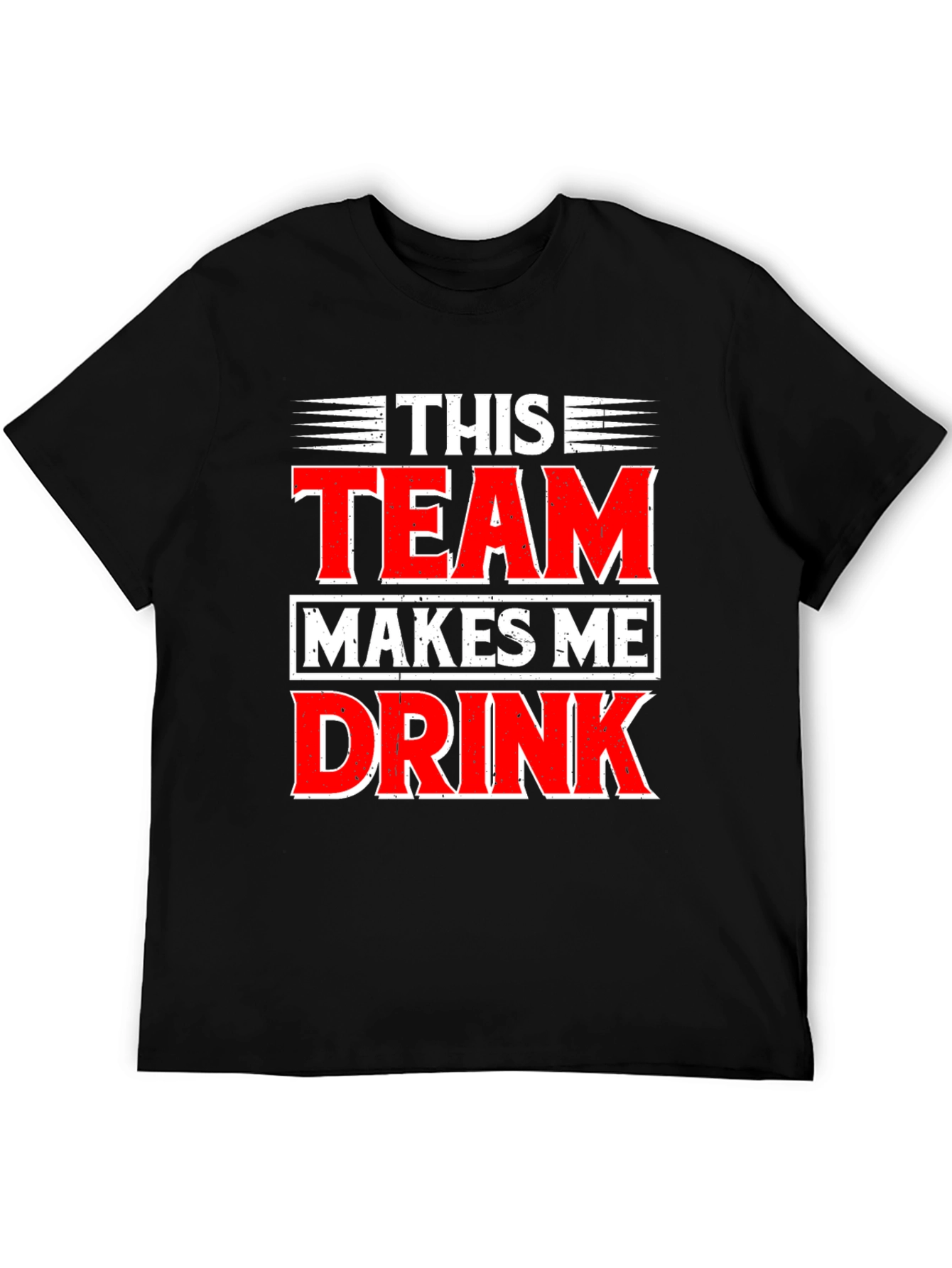 Funny This Team Makes Me Drink Graphic T-Shirt