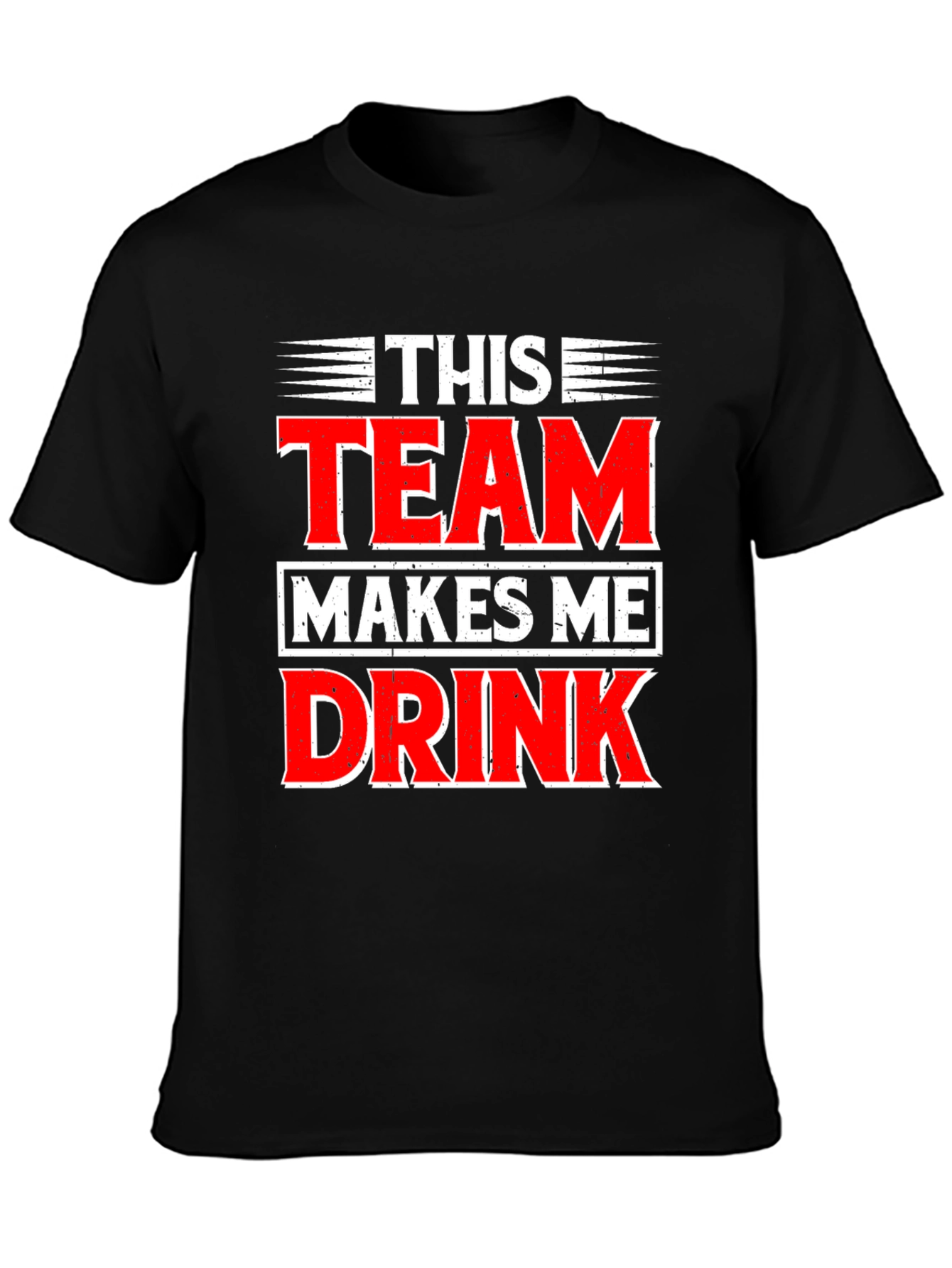 Funny This Team Makes Me Drink Graphic T-Shirt