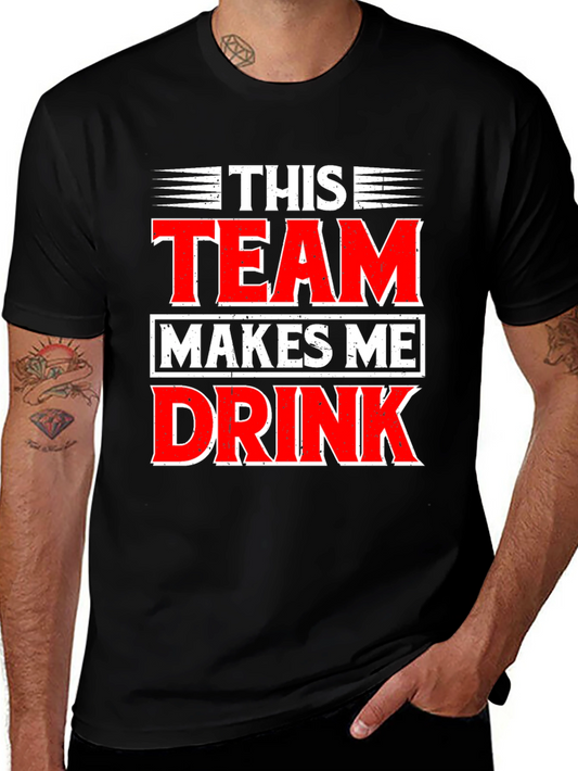 Funny This Team Makes Me Drink Graphic T-Shirt