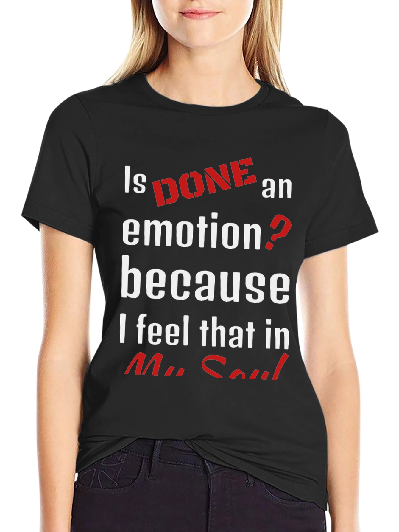 Is Done An Emotion T-Shirt