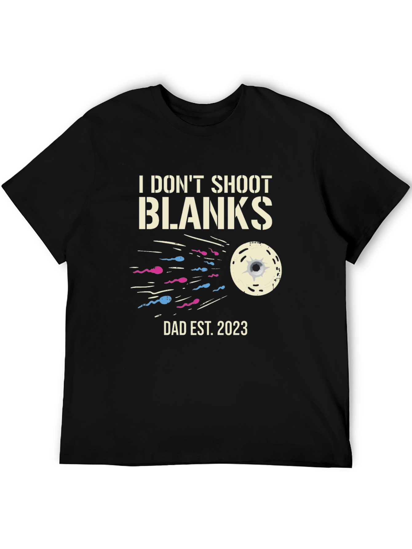Dad Est 2023 T-Shirt - I Dont Shoot Blanks