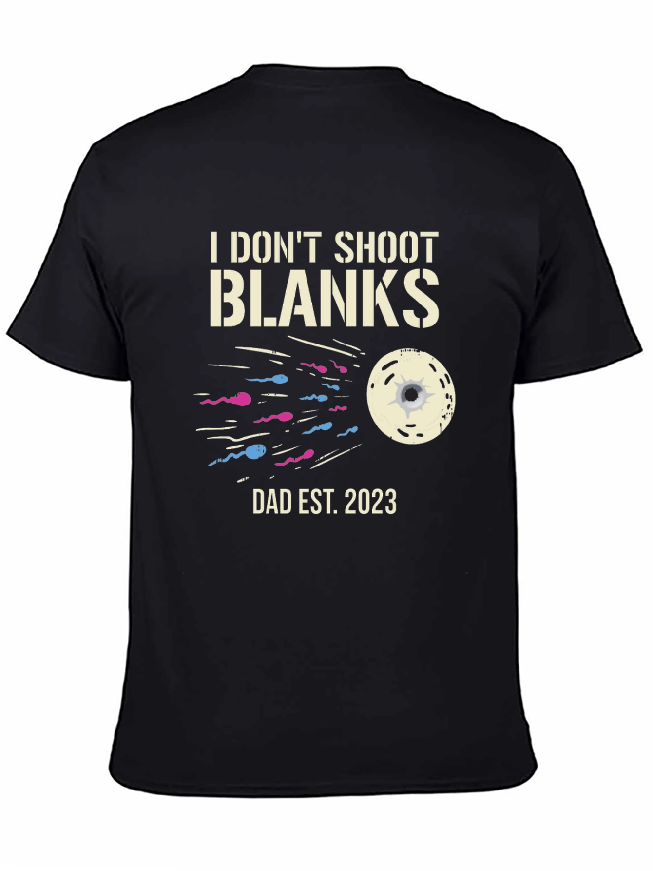 Dad Est 2023 T-Shirt - I Dont Shoot Blanks