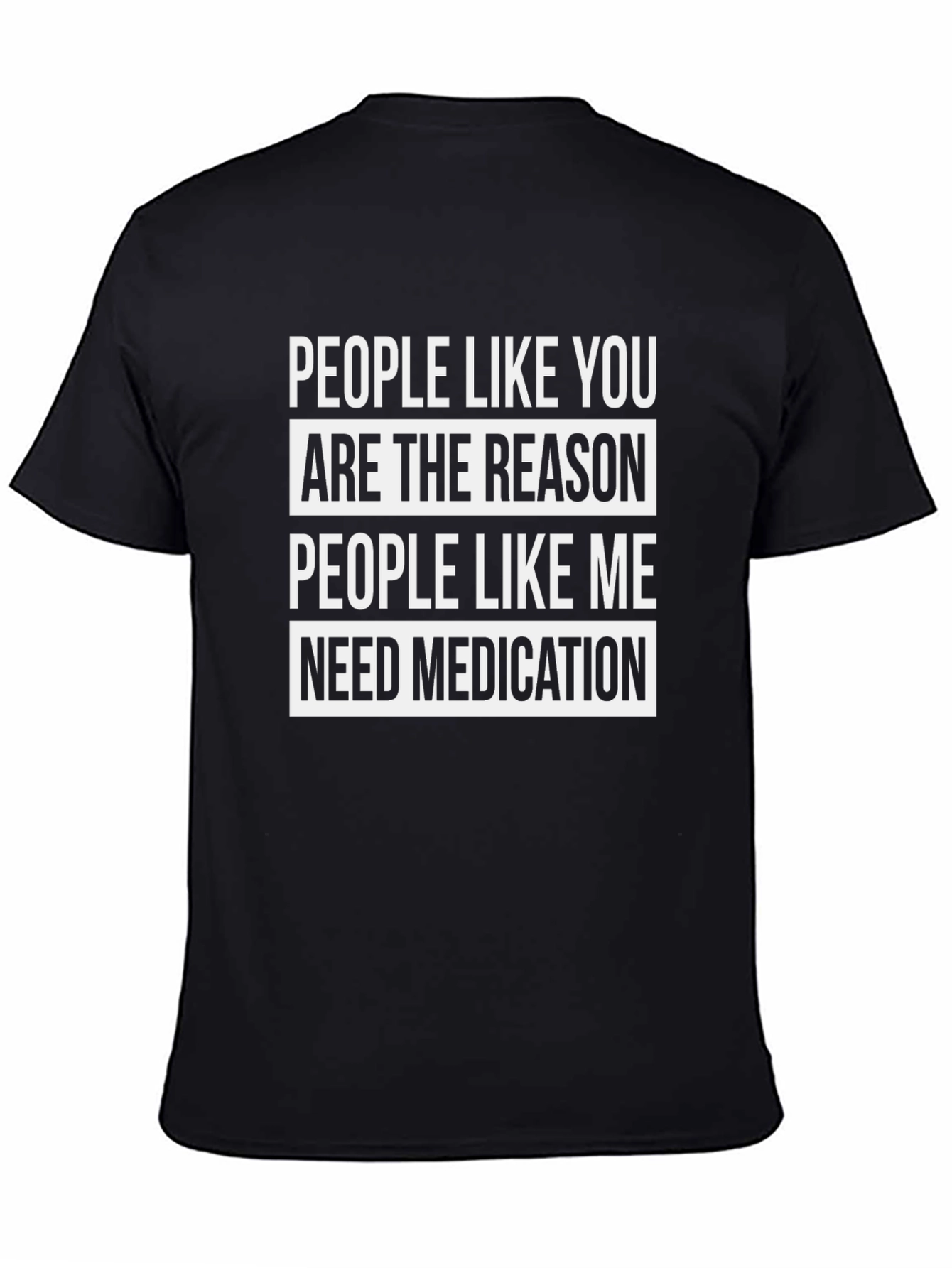 Funny T-Shirt: People Like You Need Medication