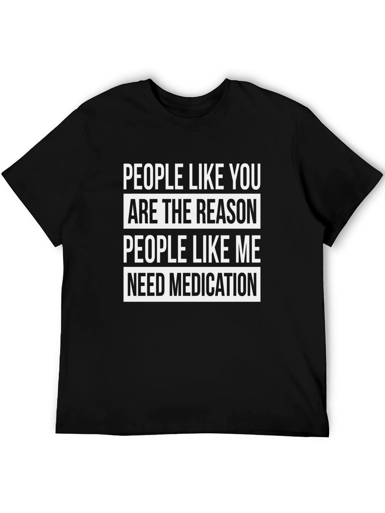 Funny T-Shirt: People Like You Need Medication